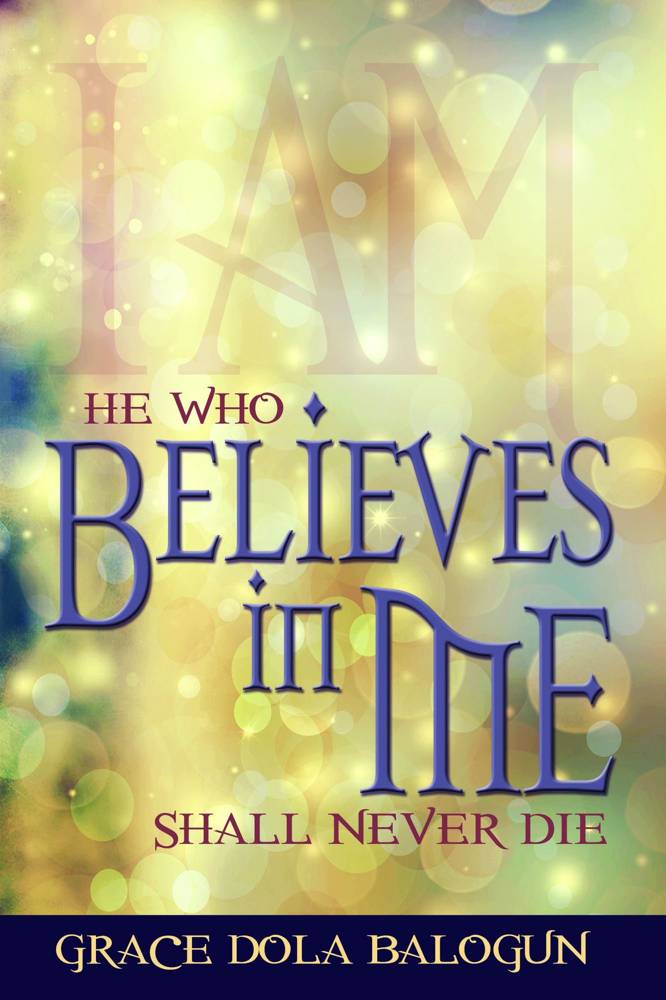 He Who Believes In Me Shall Never Die