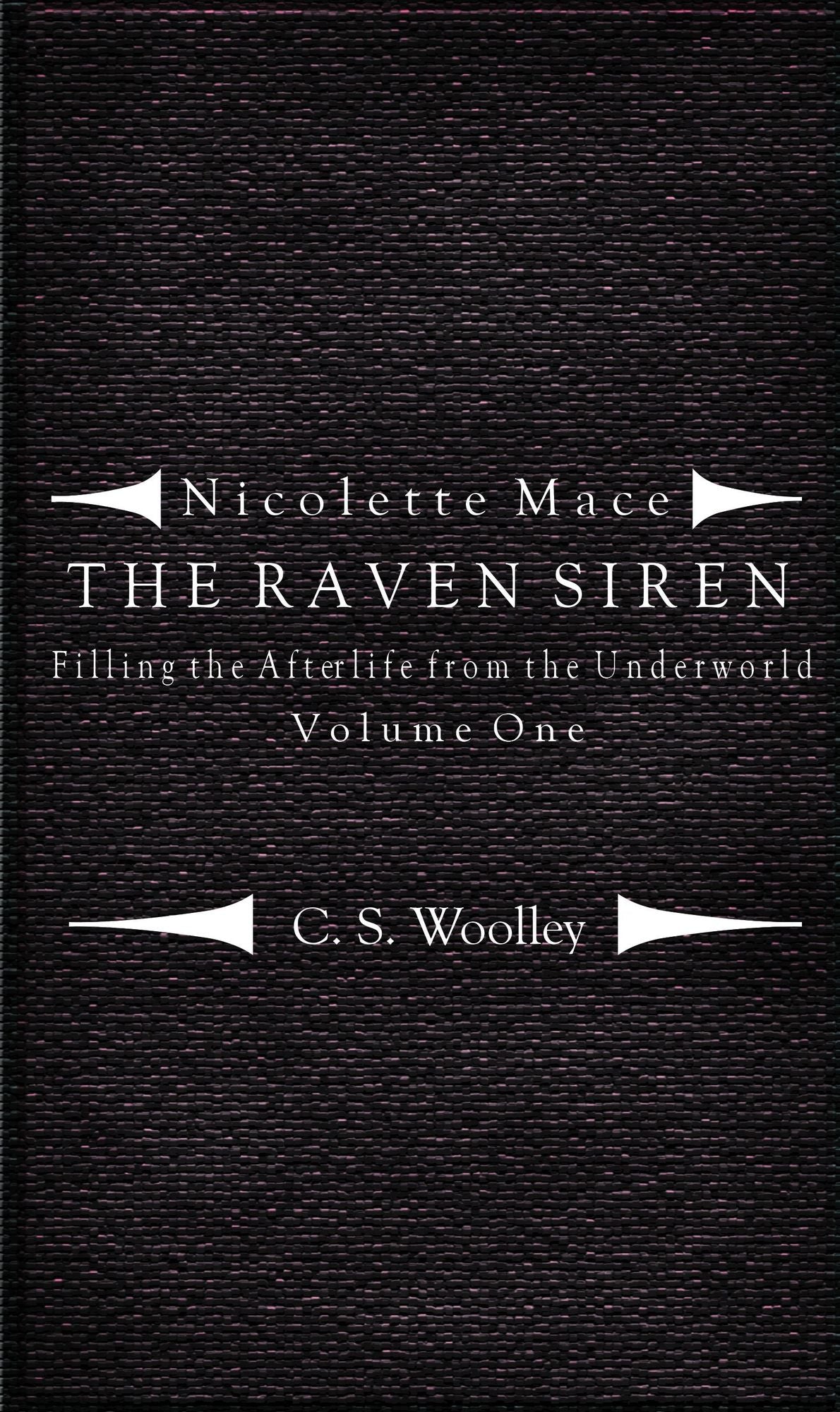 Nicolette Mace: The Raven Siren - Filling the Afterlife from the Underworld Volume 1