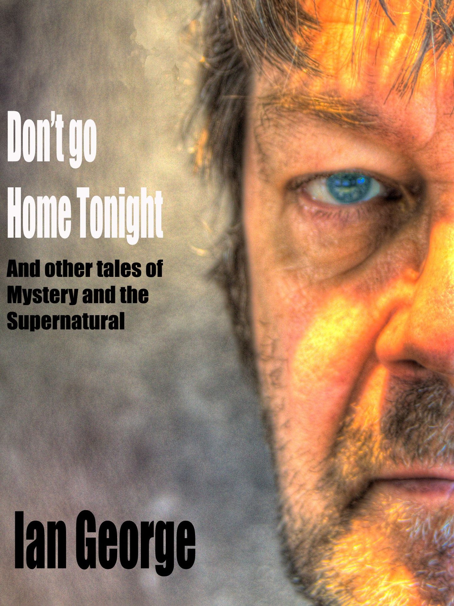 Don't go Home Tonight and other tales of Mystery and the Supernatural