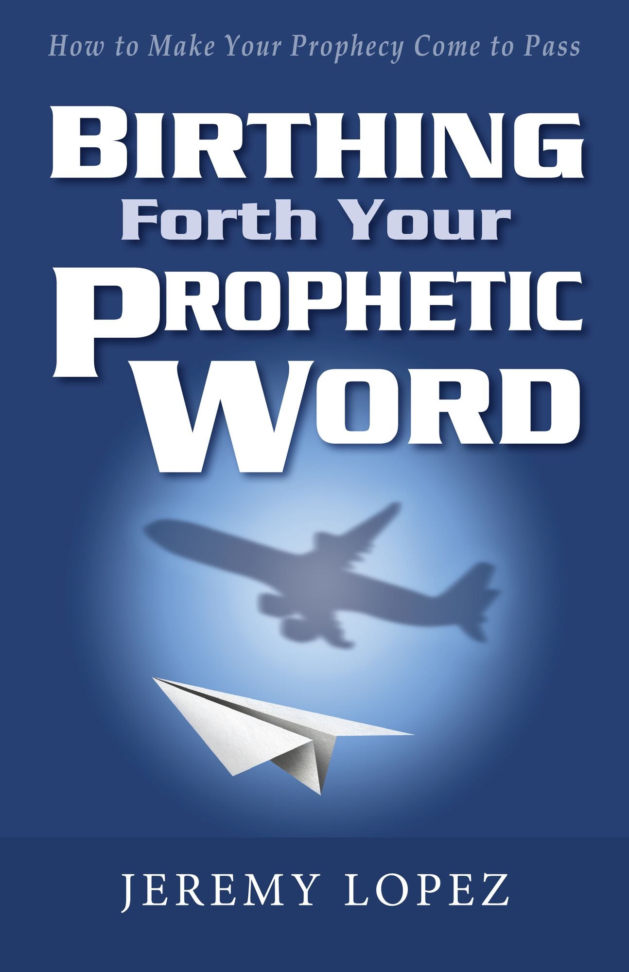 Birthing Forth Your Prophetic Word