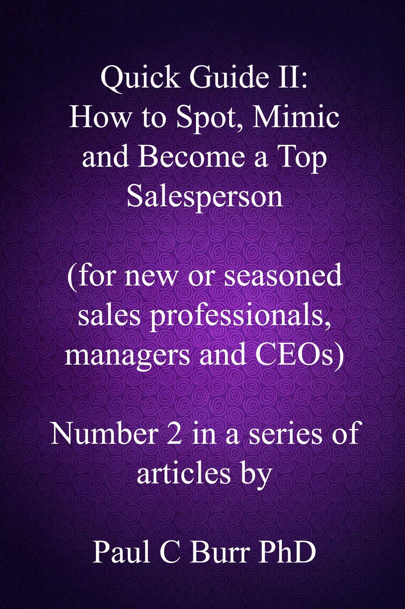 Quick Guide II: How to Spot, Mimic and Become a Top Salesperson