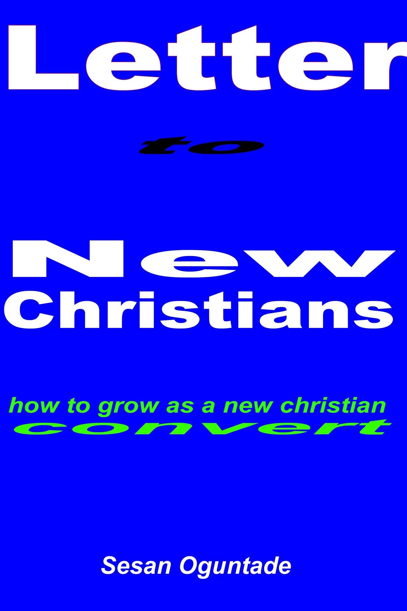 A Letter To Newly Born Again Christians