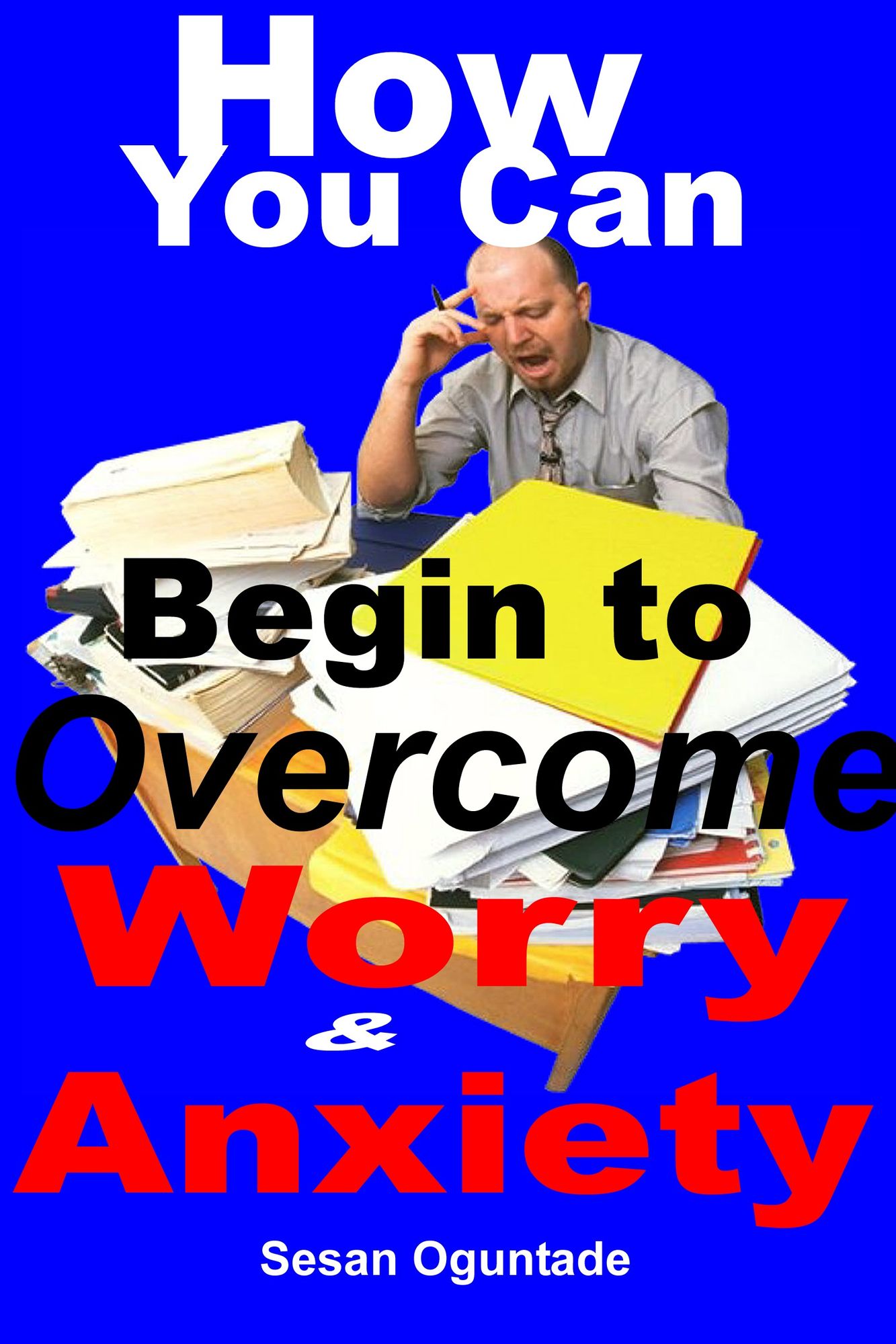 How You Can begin To Overcome Worry and Anxiety