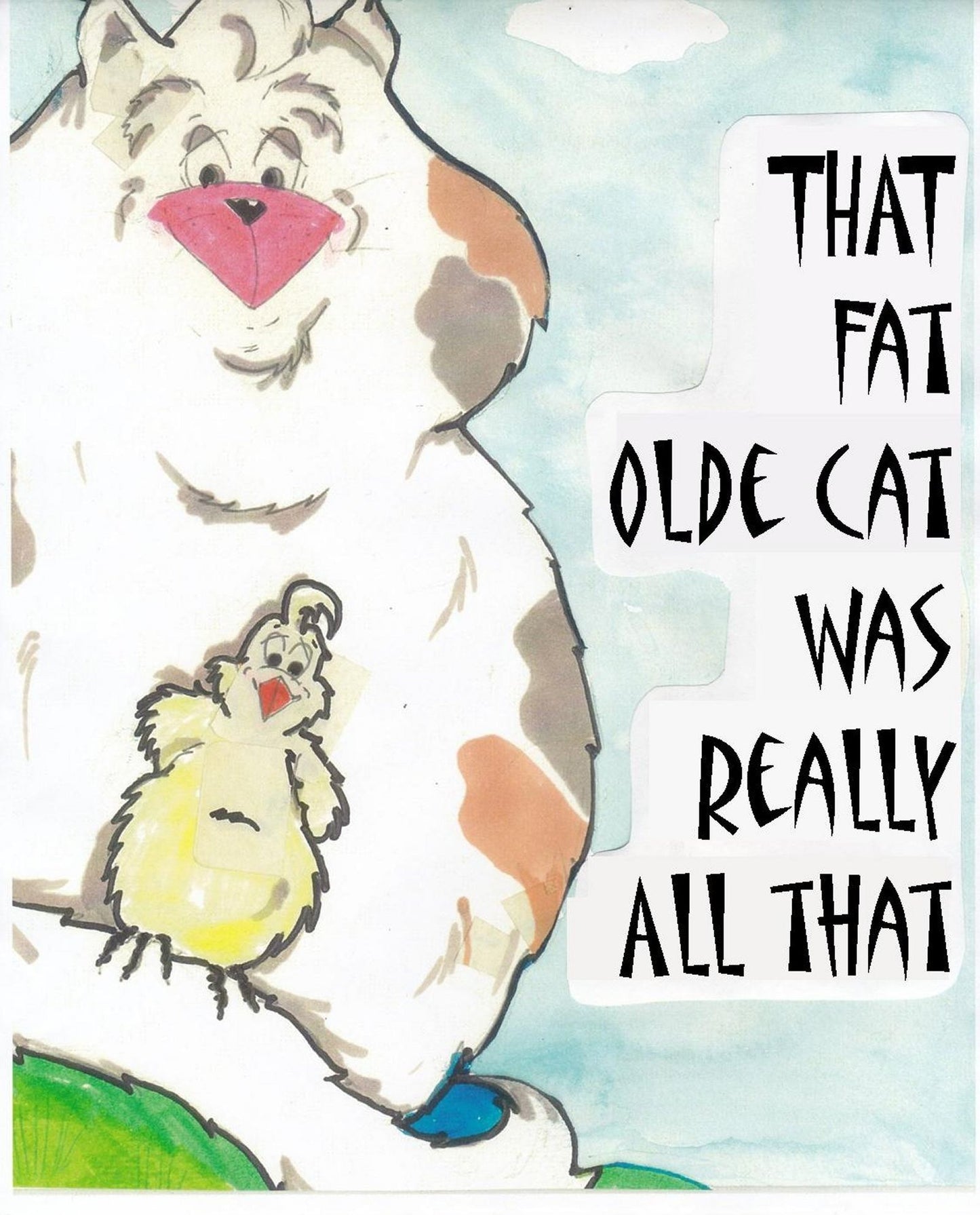 "That Fat Olde Cat Was Really All That!"