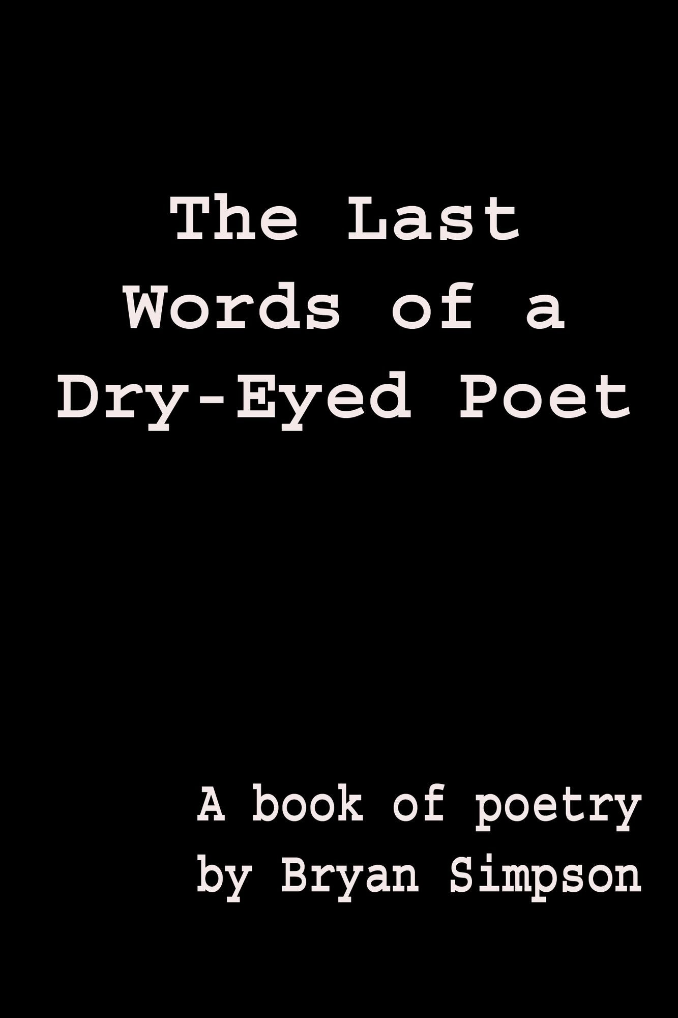 The Last Words of a Dry-Eyed Poet