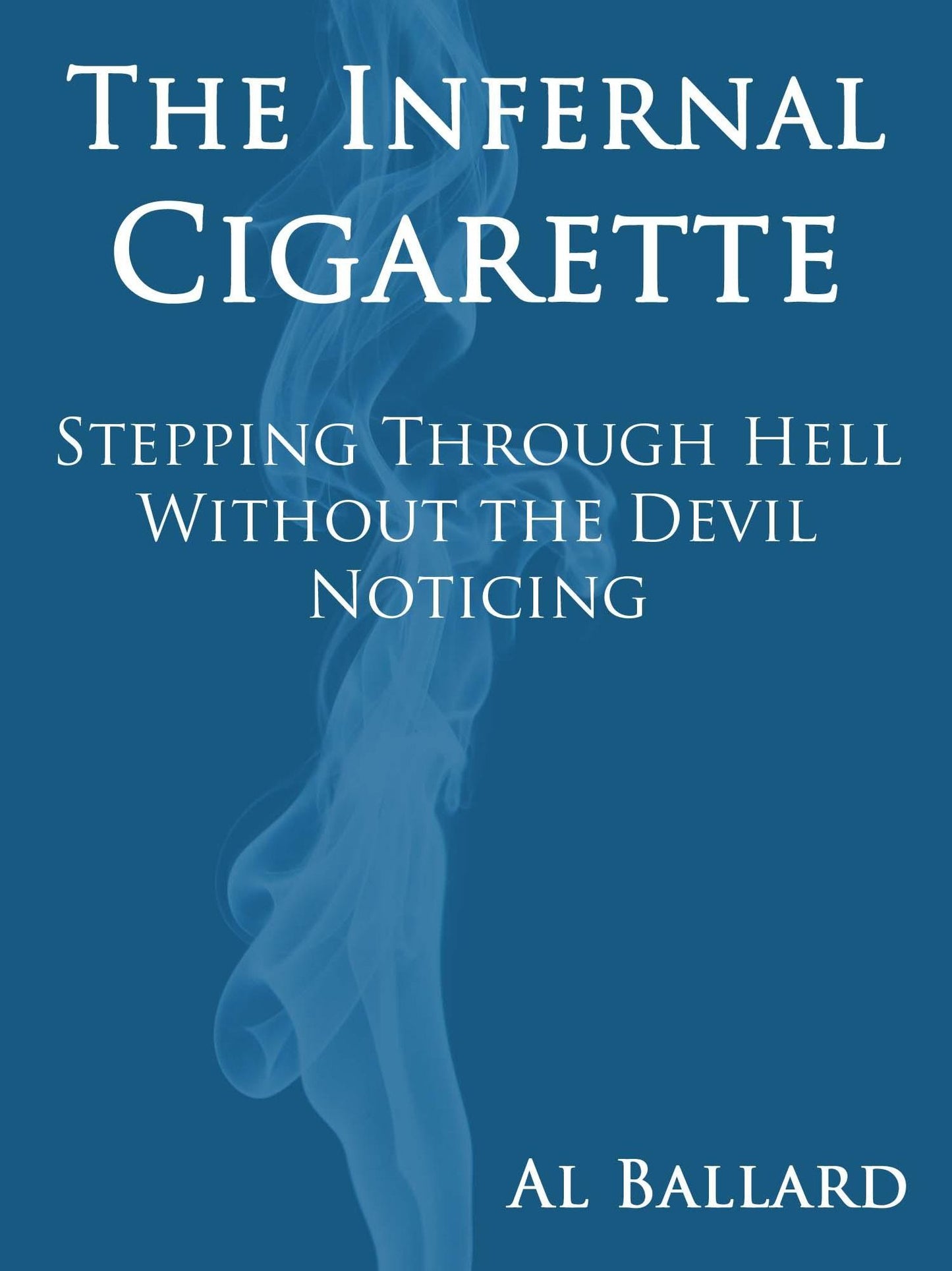 The Infernal Cigarette: Stepping Through Hell Without the Devil Noticing