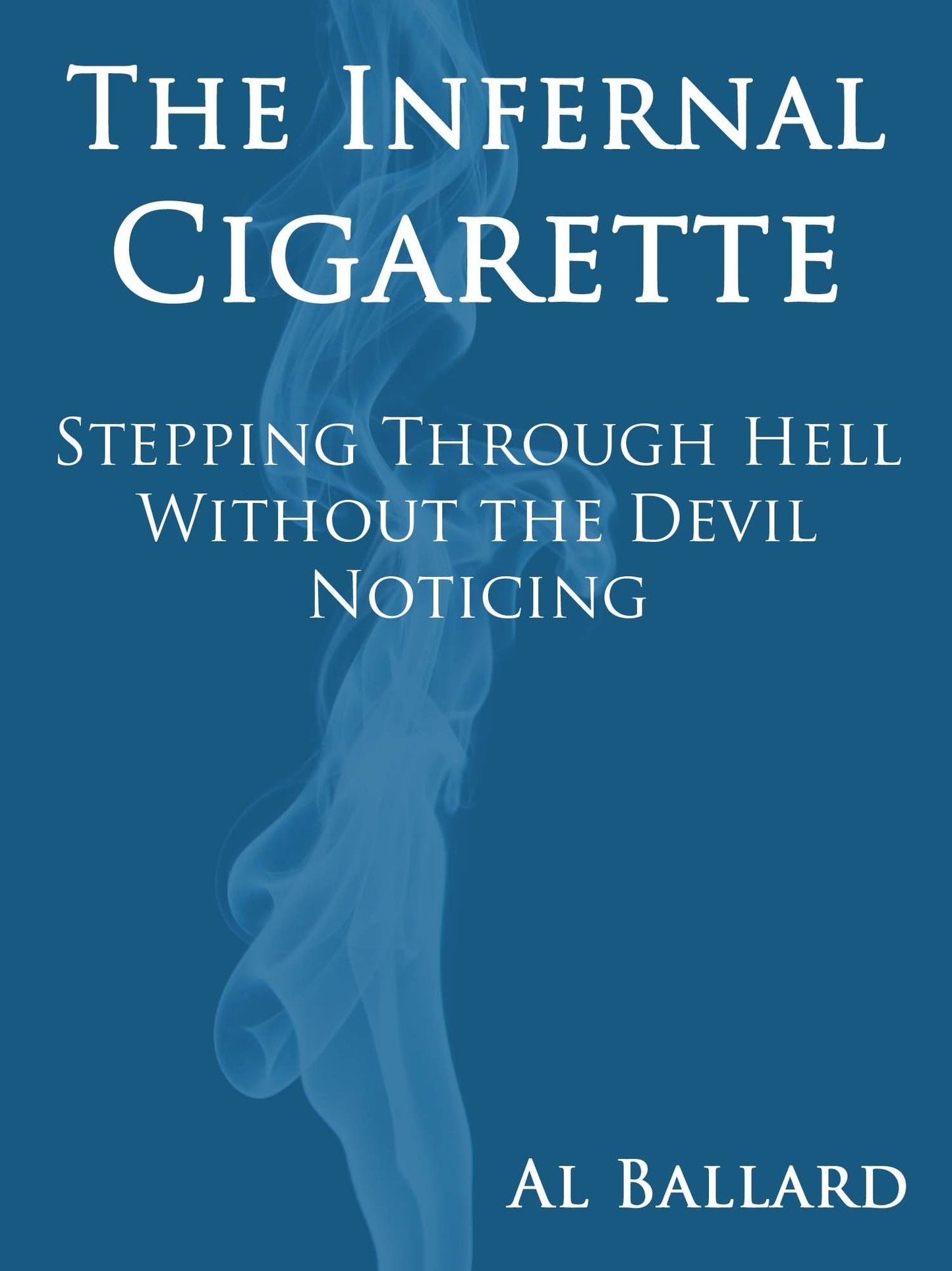 The Infernal Cigarette: Stepping Through Hell Without the Devil Noticing