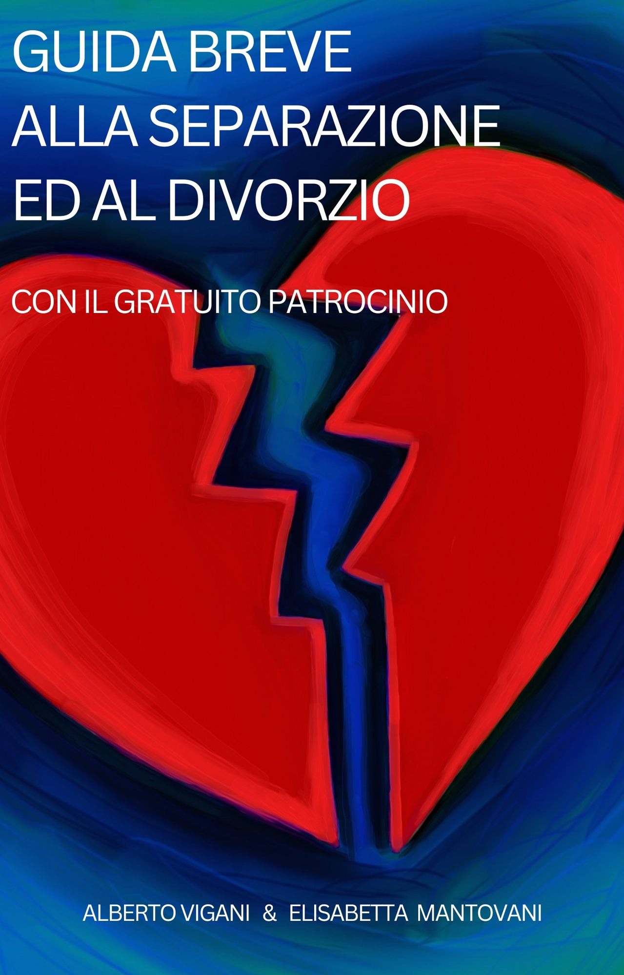 Guida Breve alla Separazione e al Divorzio con il Gratuito Patrocinio III° Edition: 2016