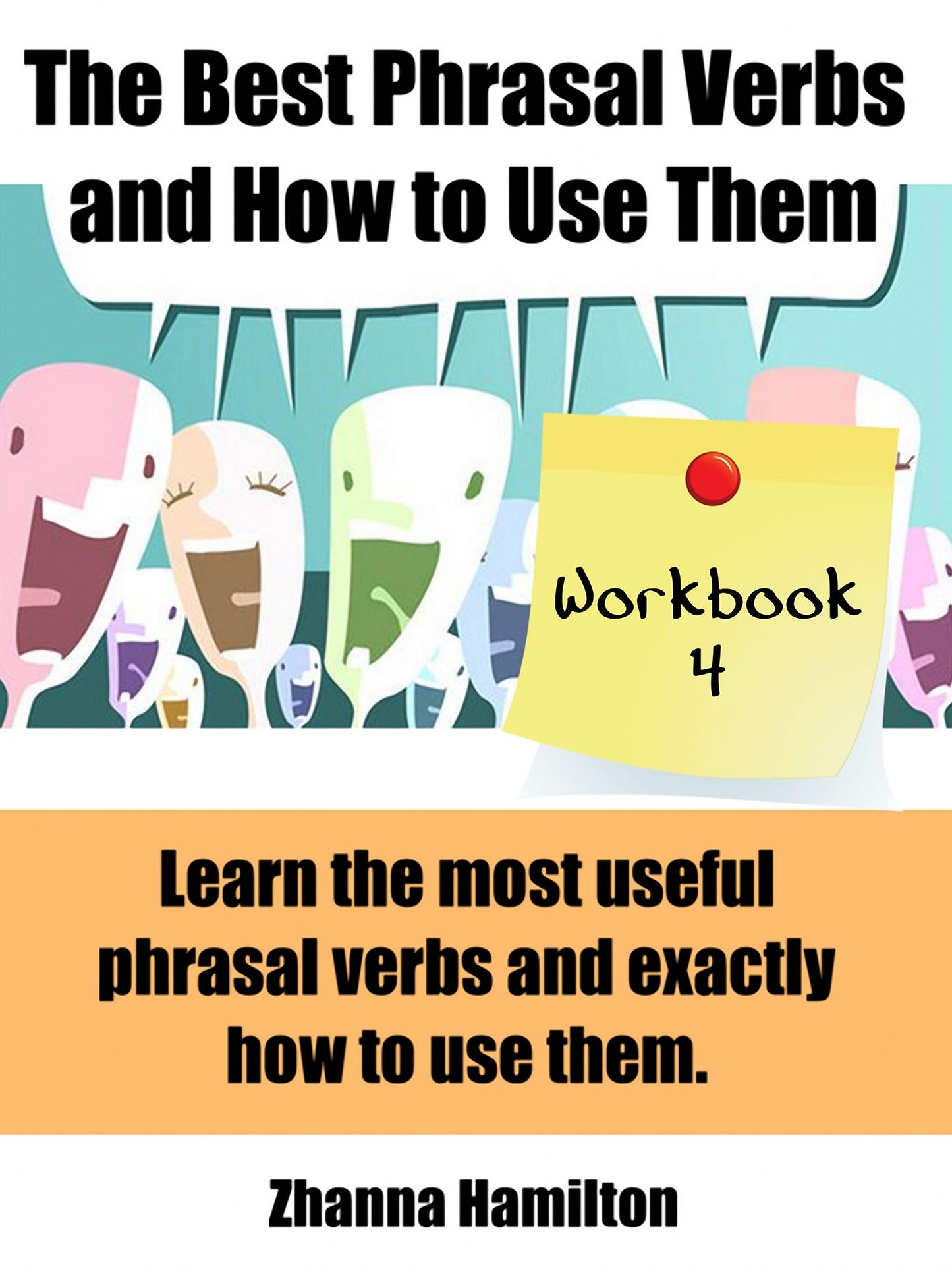 The Best Phrasal Verbs and How to Use Them: Workbook 4