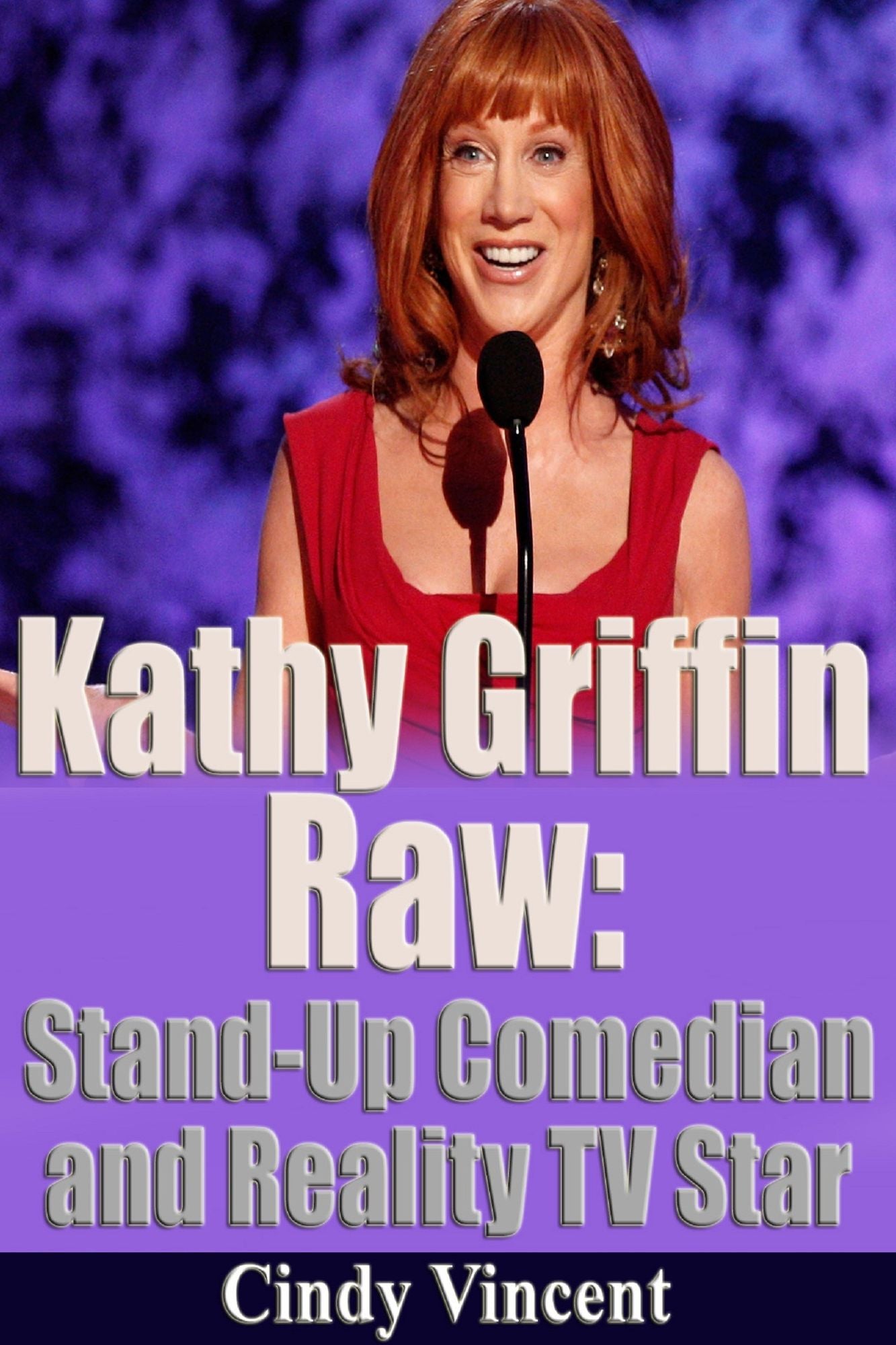 Kathy Griffin Raw: Stand-Up Comedian and Reality TV Star