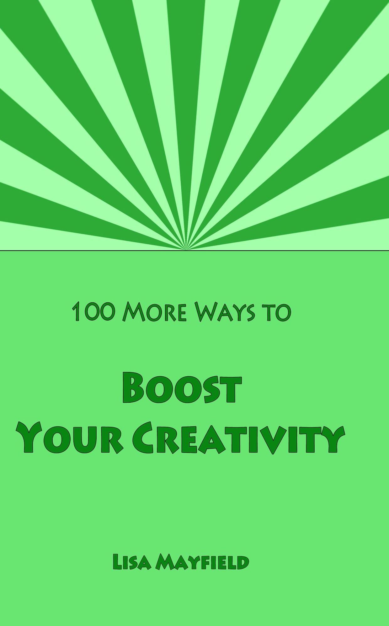 100 More Ways to Boost Your Creativity