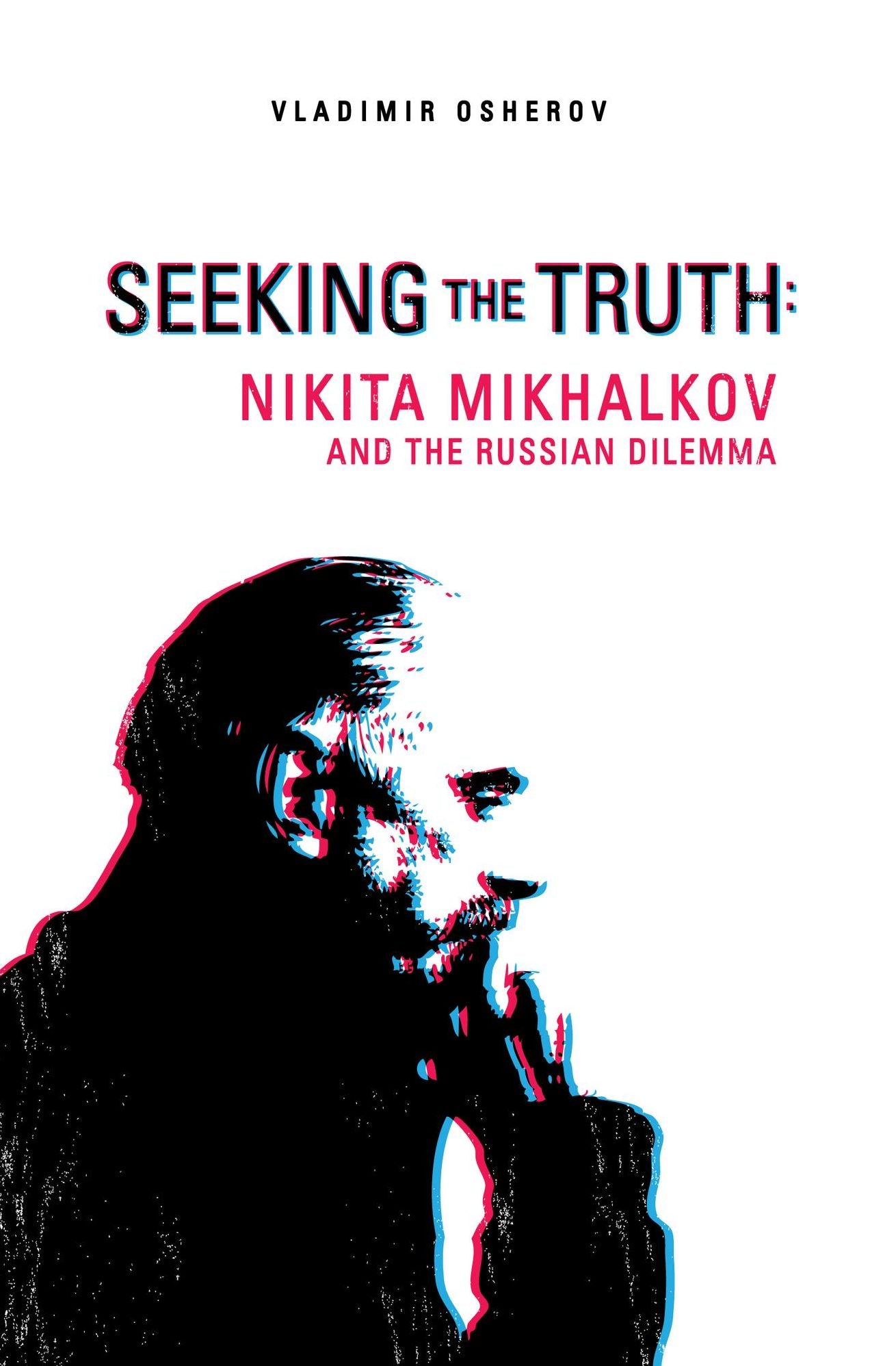 Seeking the Truth: Nikita Mikhalkov and the Russian Dilemma