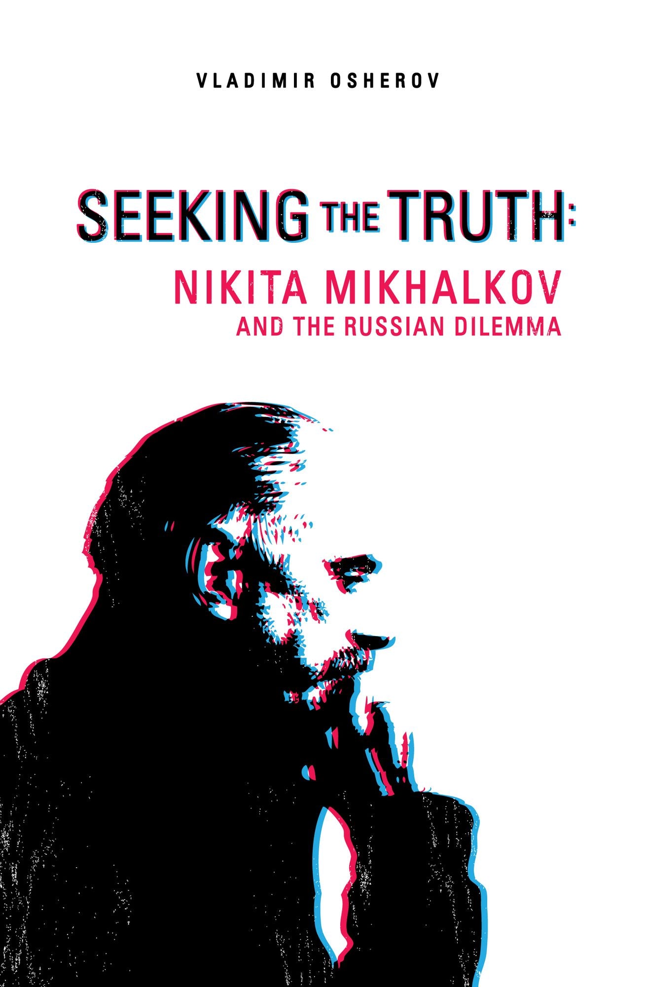 Seeking the Truth: Nikita Mikhalkov and the Russian Dilemma