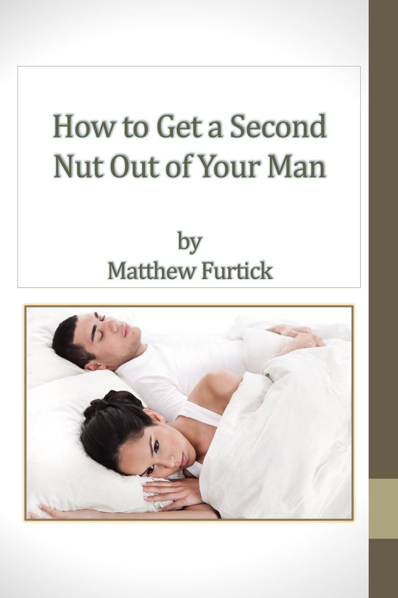 How to Get a Second Nut out of Your Man