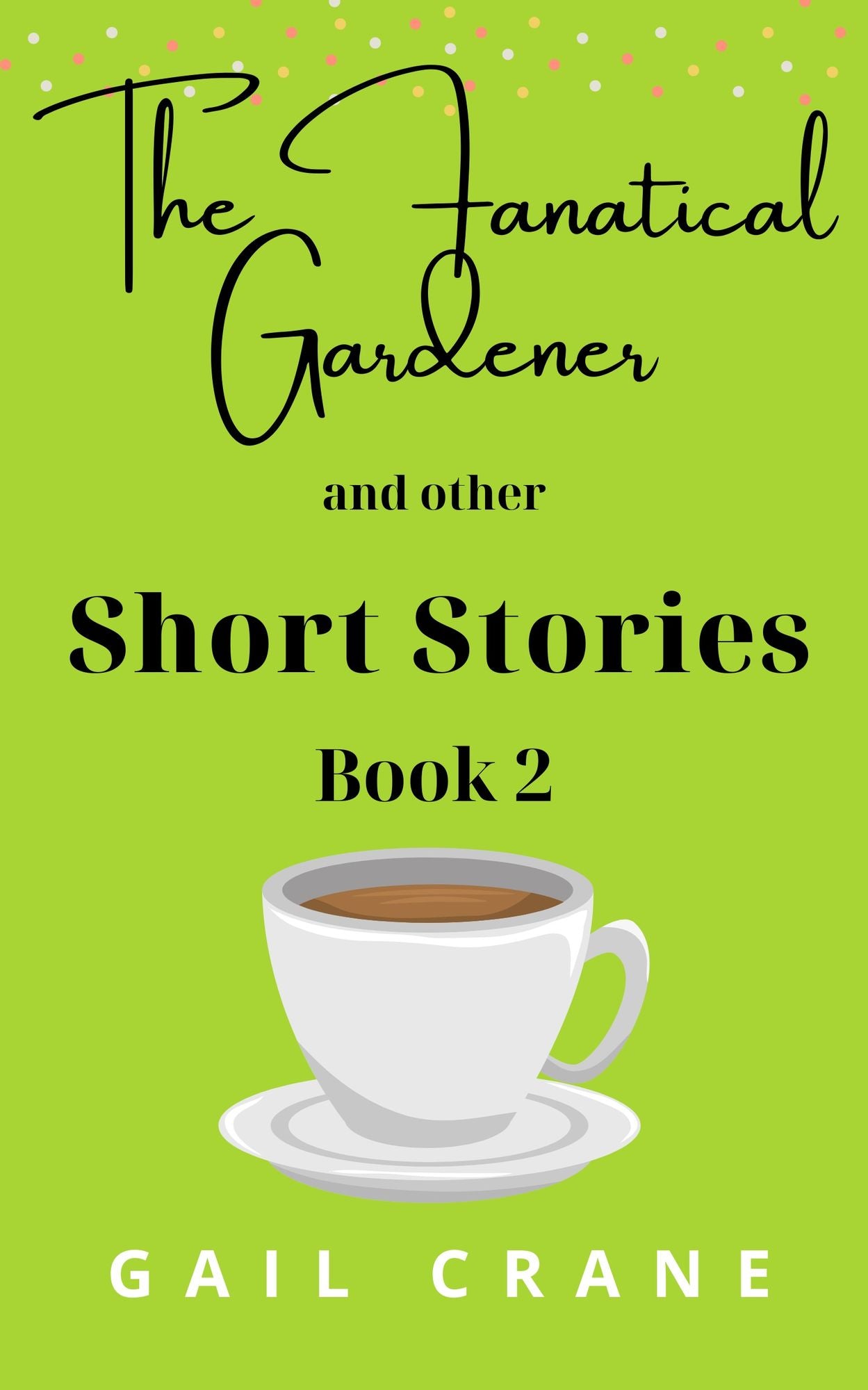 The Fanatical Gardener and Other Stories