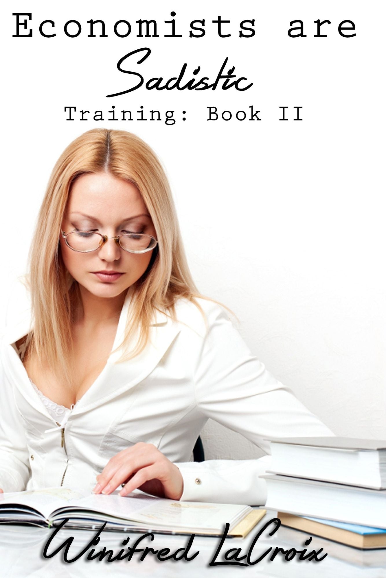 Economists are Sadistic: Book 2: Training
