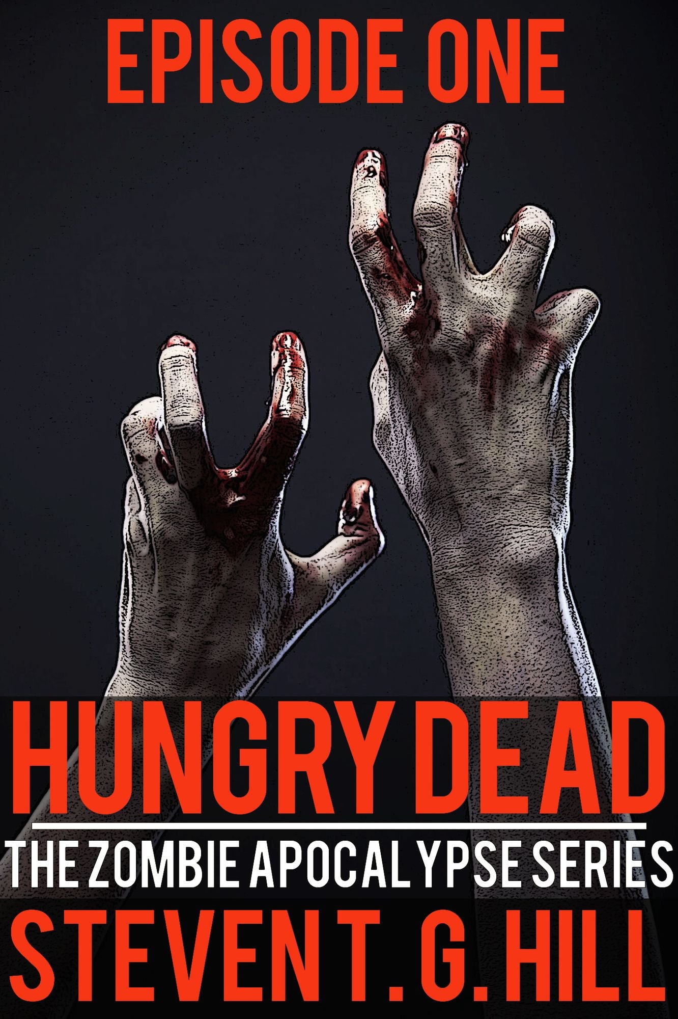 Hungry Dead: Episode 1 (The Zombie Apocalypse Series)