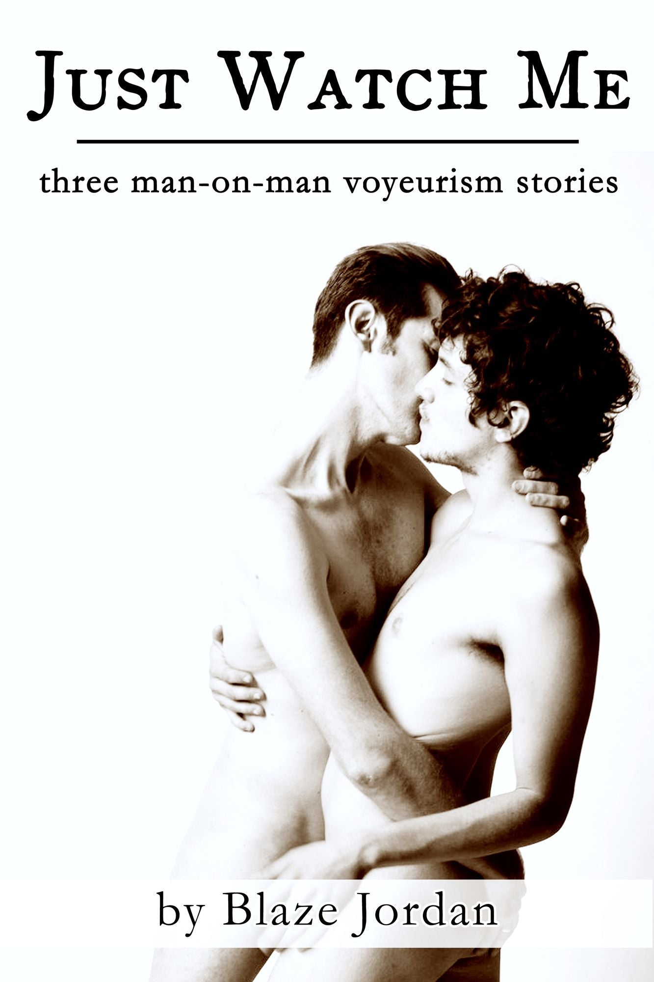 Just Watch Me: Three Man-on-Man Voyeurism Stories