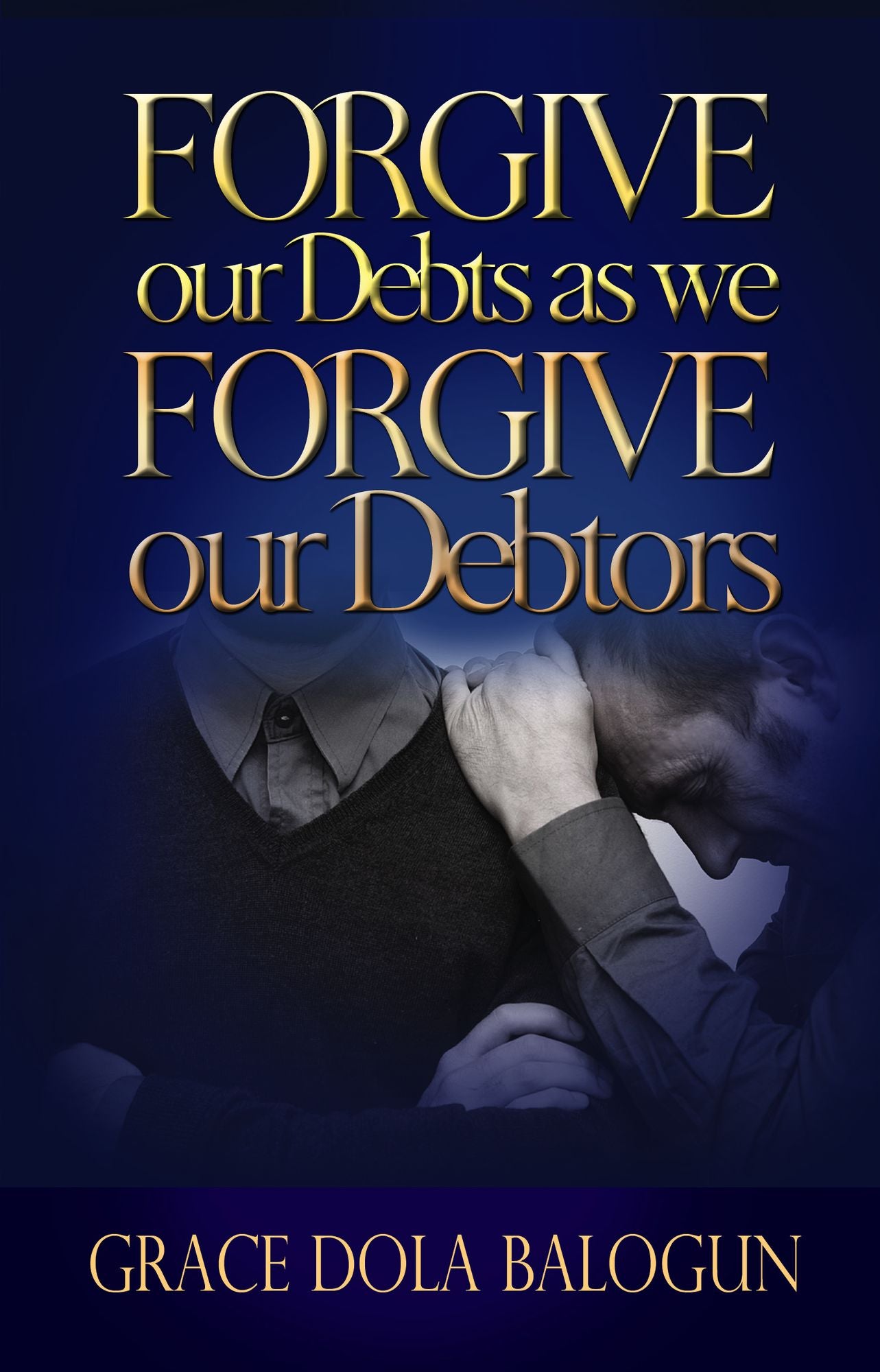 Forgive Our Debts As We Forgive Our Debtors