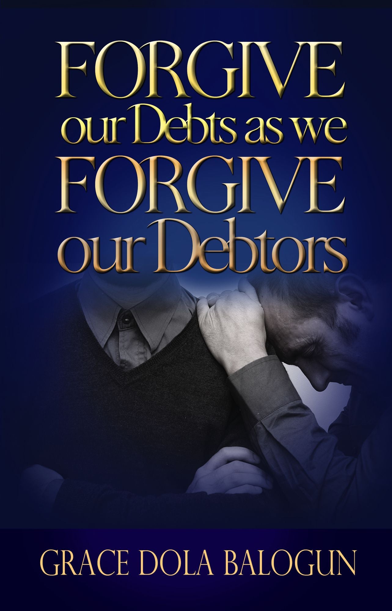 Forgive Our Debts As We Forgive Our Debtors