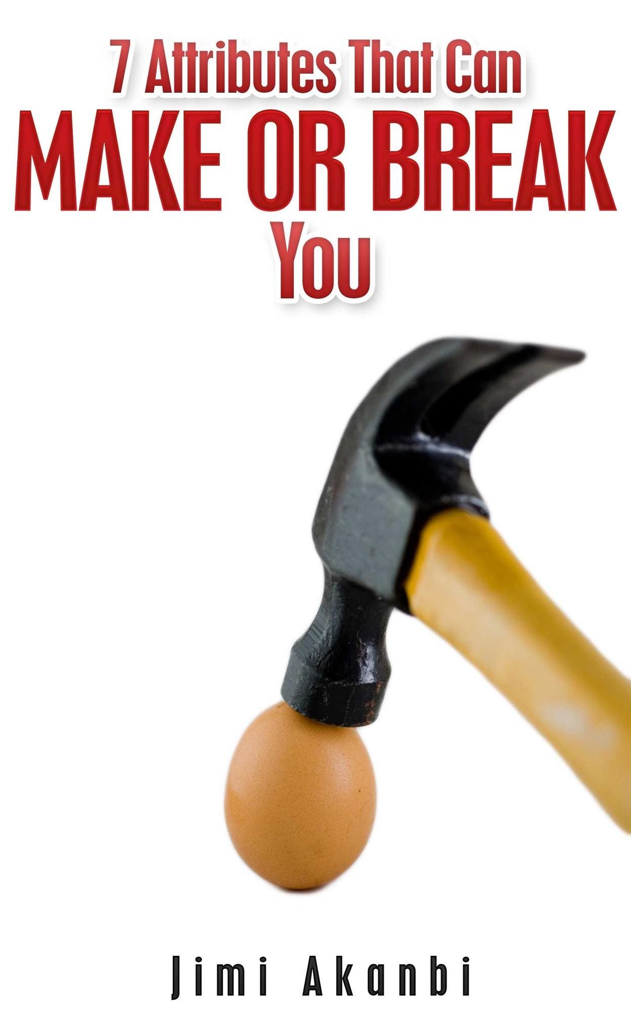7 Attributes That Can Make or Break You