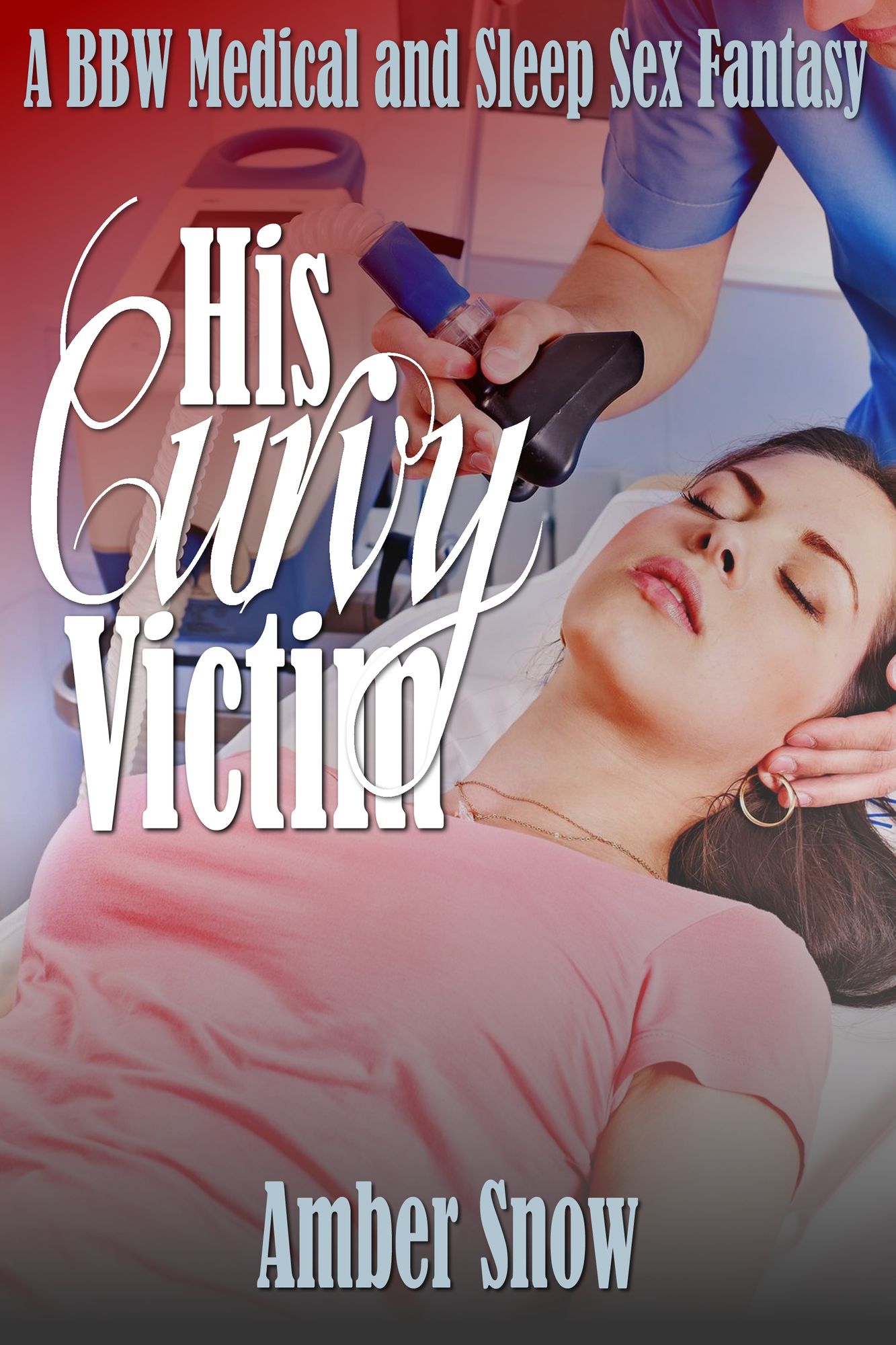 His Curvy Victim: A BBW Medical and Sleep Sex Fantasy