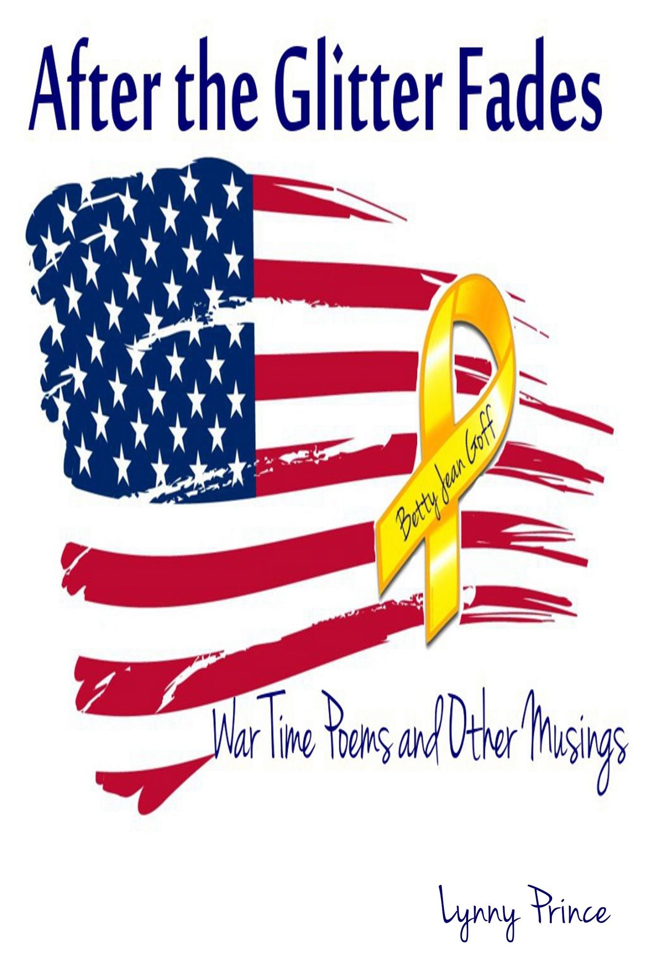 After the Glitter Fades: War Time Poems and Other Musings