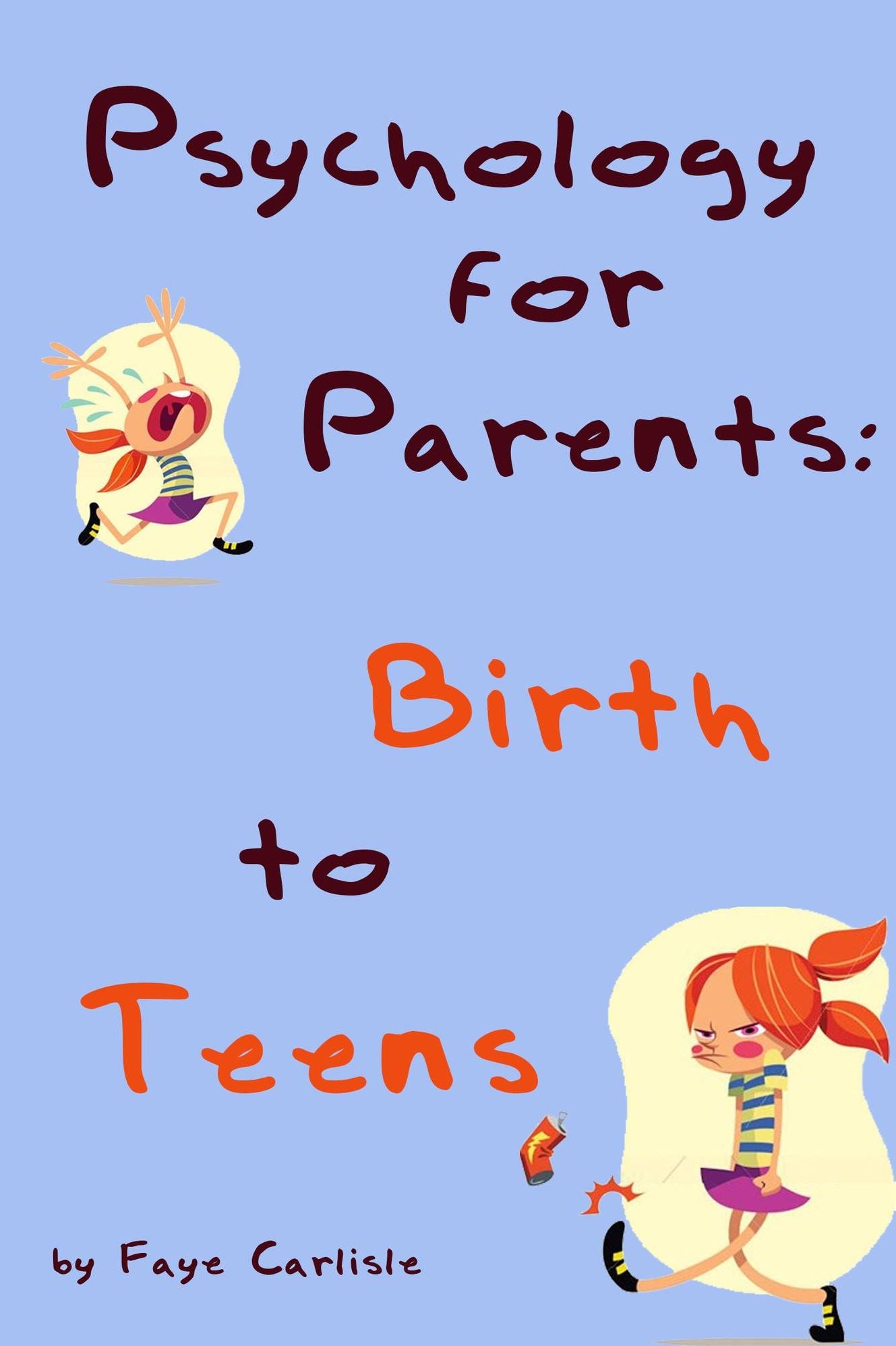 Psychology for Parents: Birth to Teens