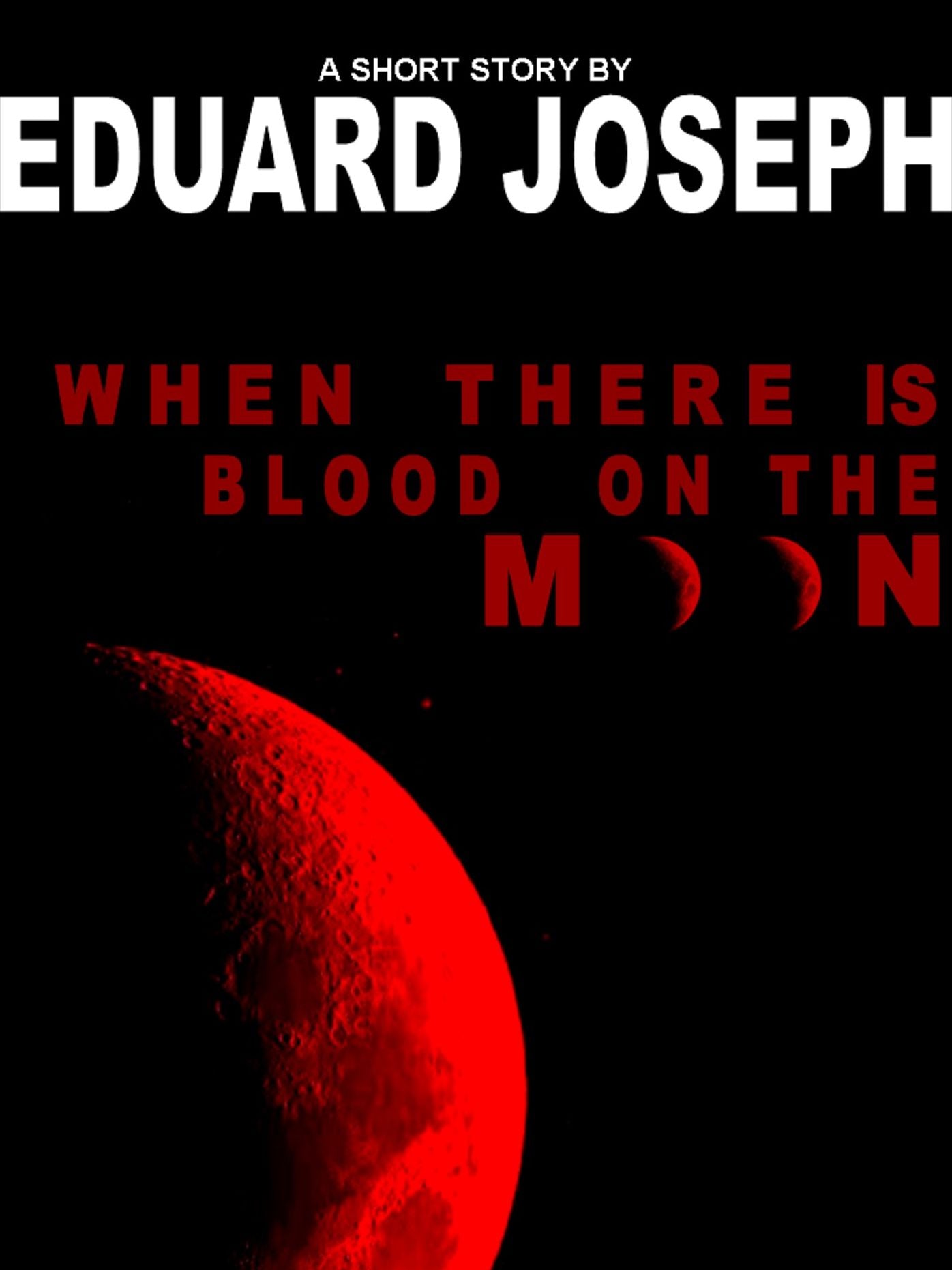 When There is Blood on the Moon
