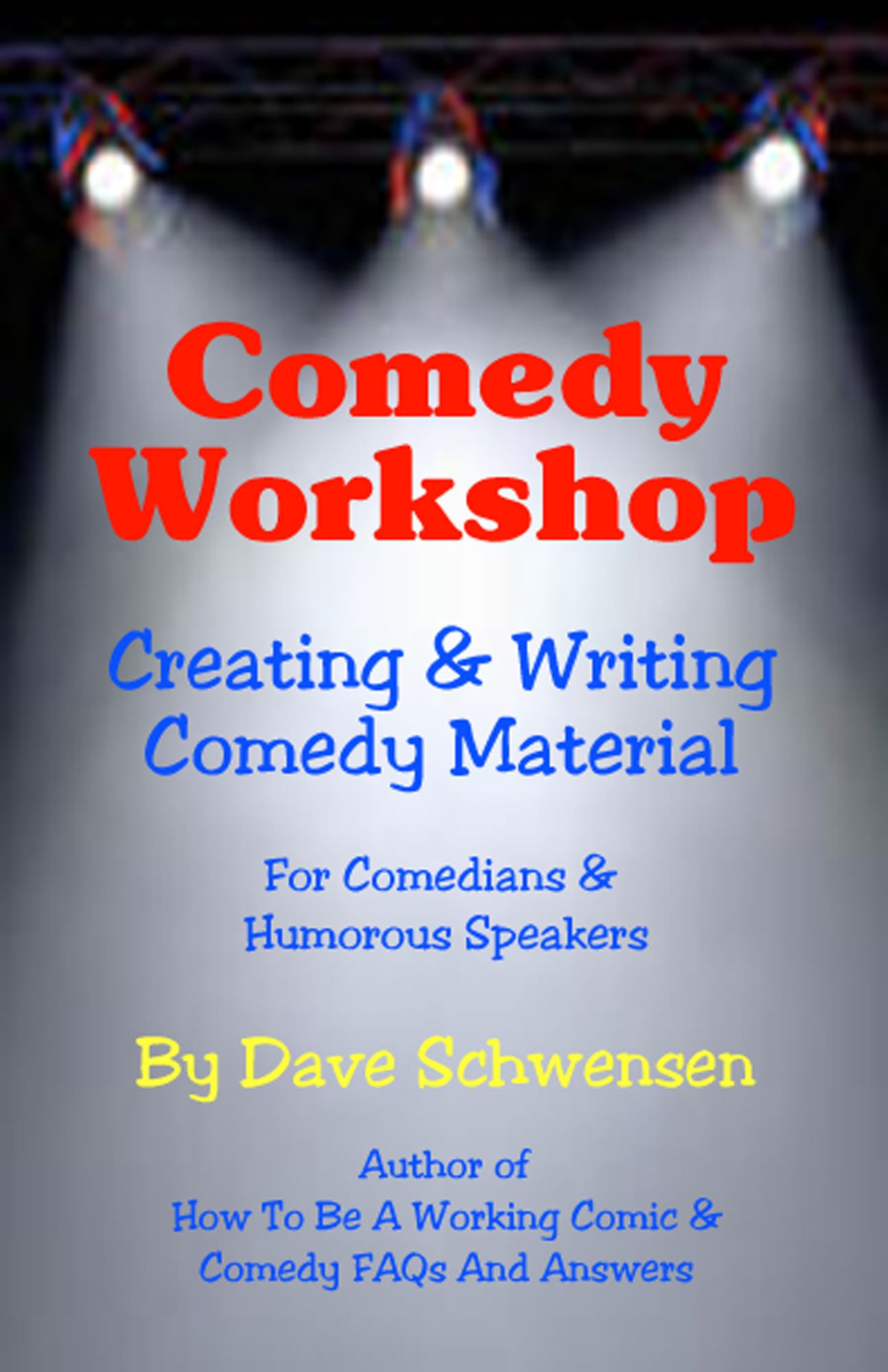 Comedy Workshop: Creating & Writing Comedy Material For Comedians & Humorous Speakers