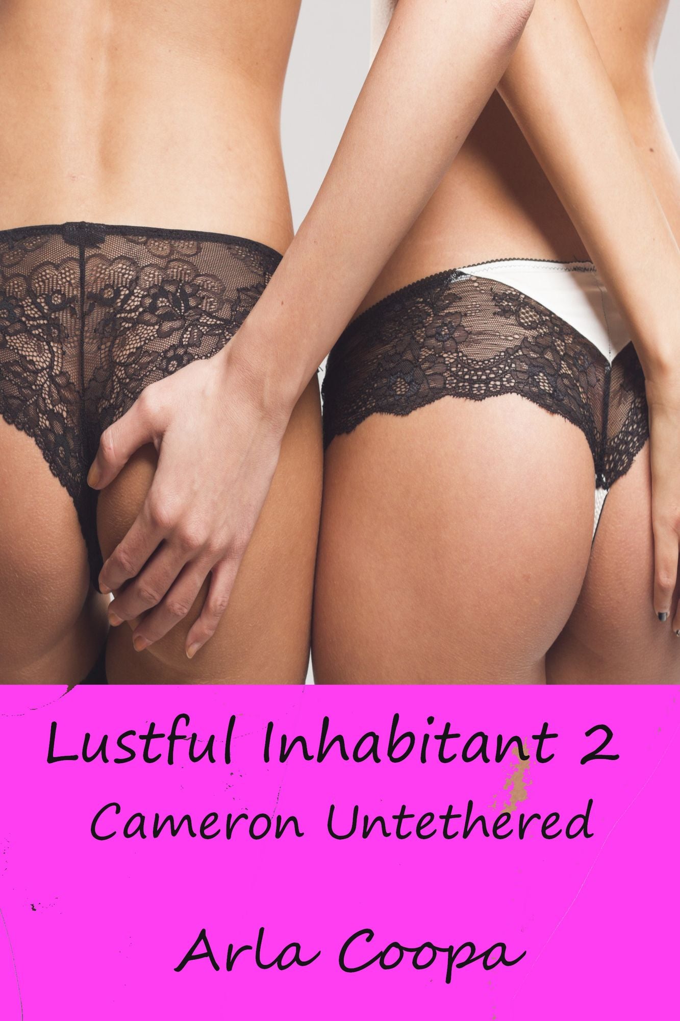 Lustful Inhabitant 2: Cameron Untethered - A Novella
