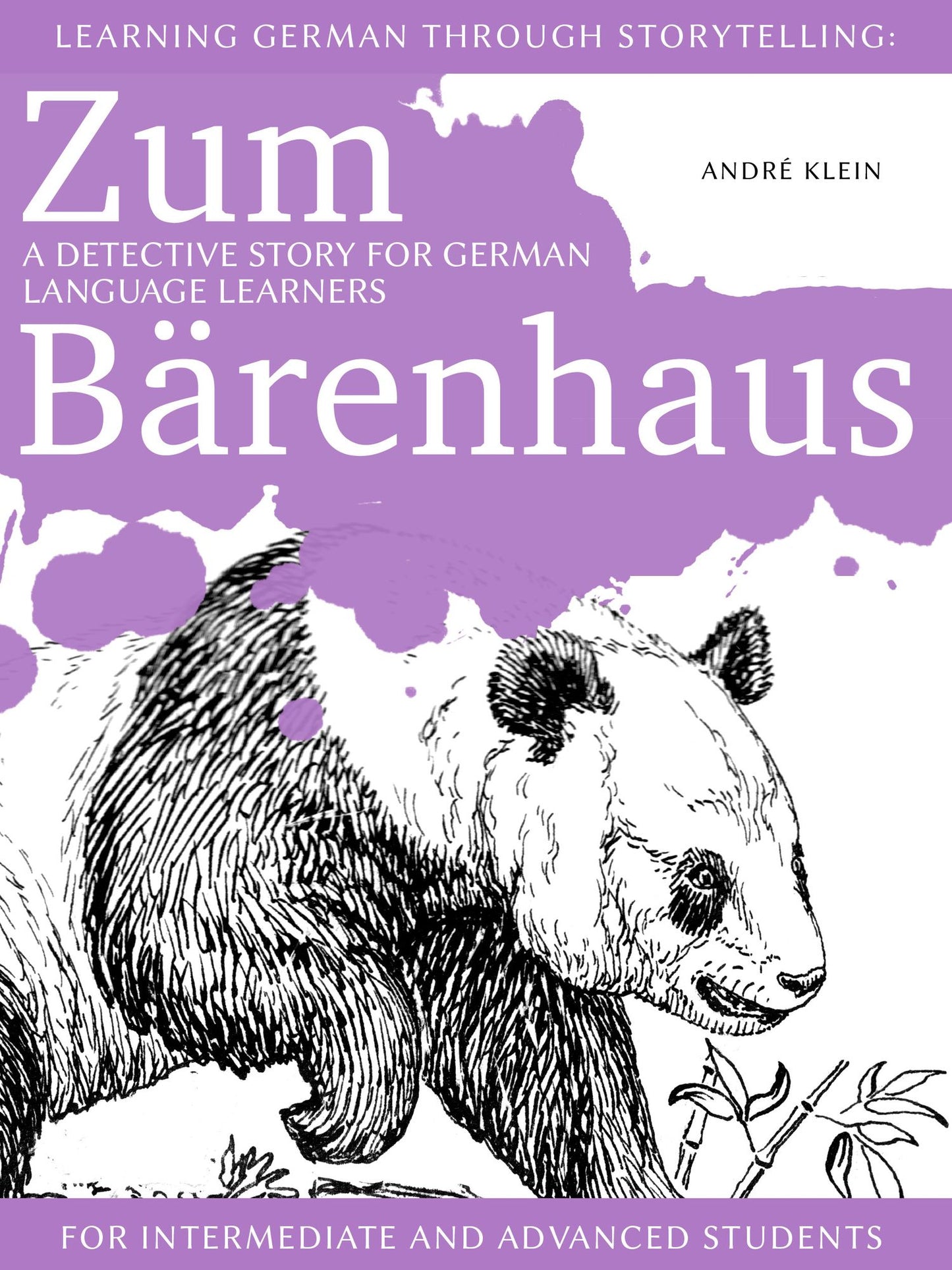Learning German through Storytelling: Zum Barenhaus - a detective story for German language learners (for intermediate and advanced students)