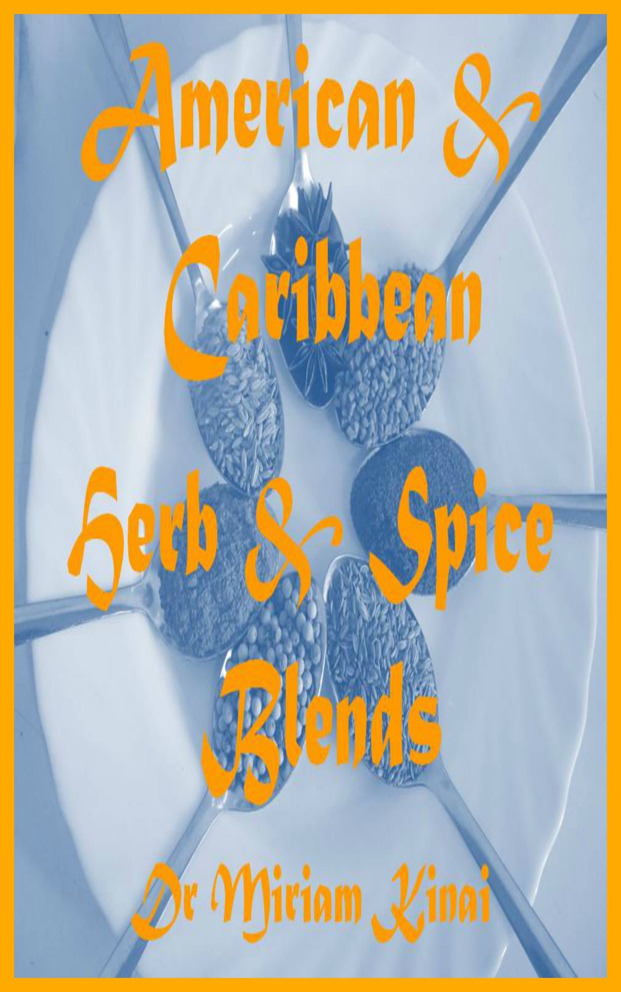 Herb and Spice Blends: American and Caribbean