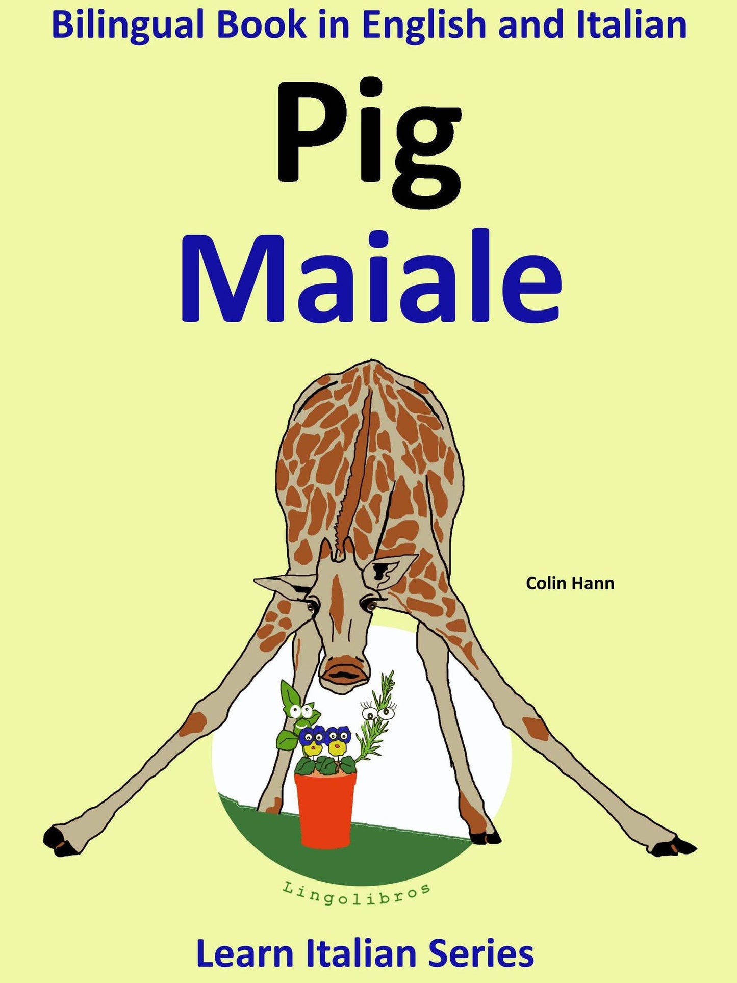 Bilingual Book in English and Italian: Pig - Maiale. Learn Italian Collection.