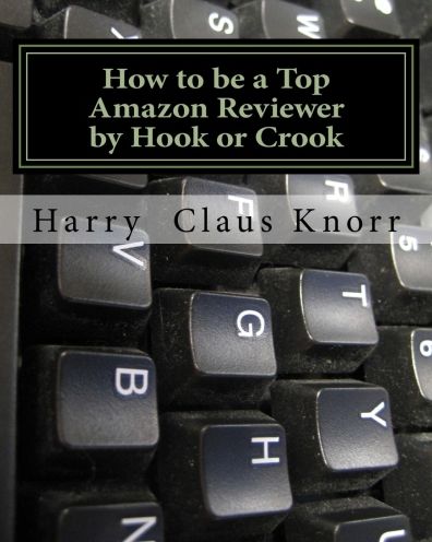 HOW TO BE A TOP AMAZON REVIEWER BY HOOK OR CROOK