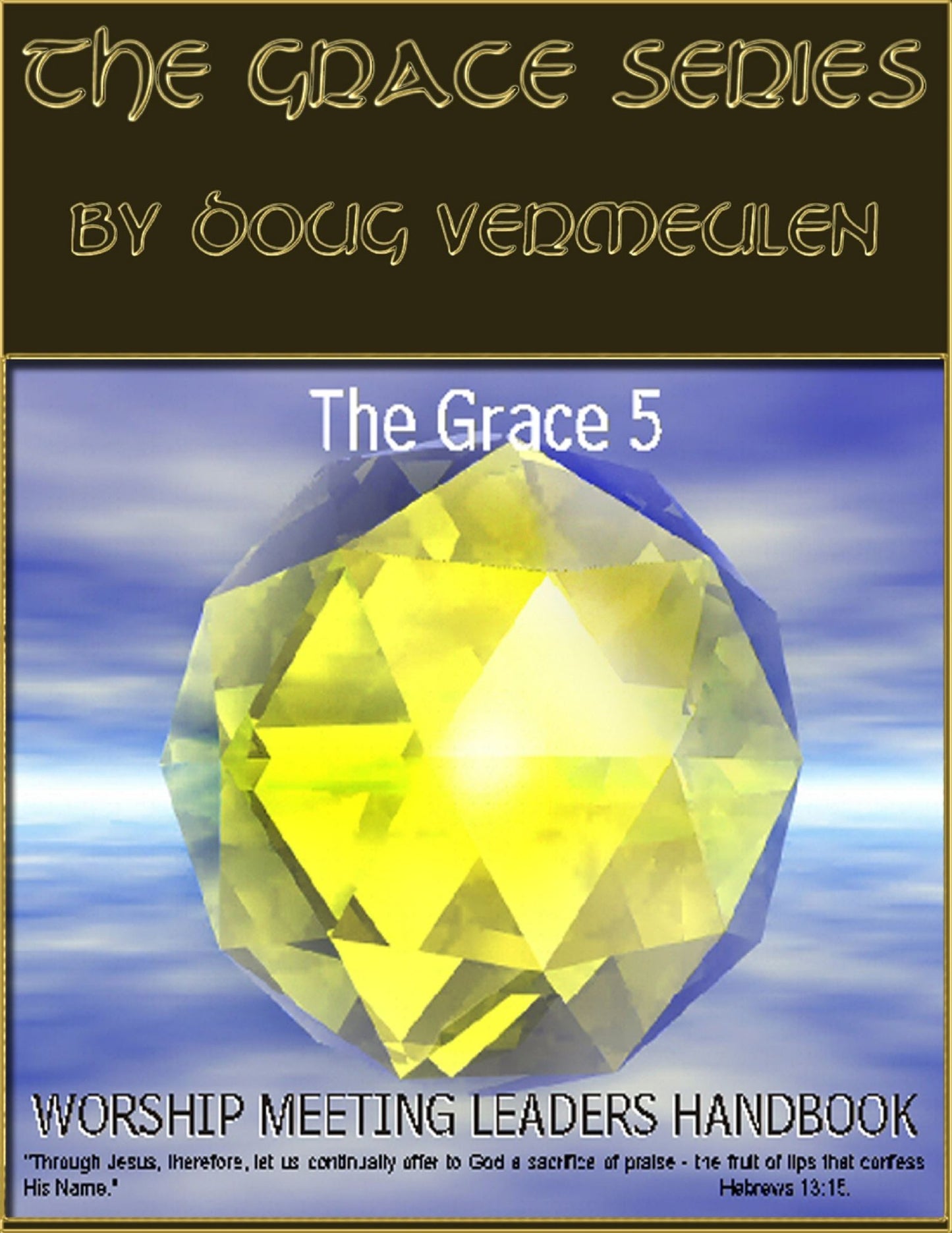 The Grace series: 5 Church Meetings - 5 Ministries - Worship Meetings Handbook