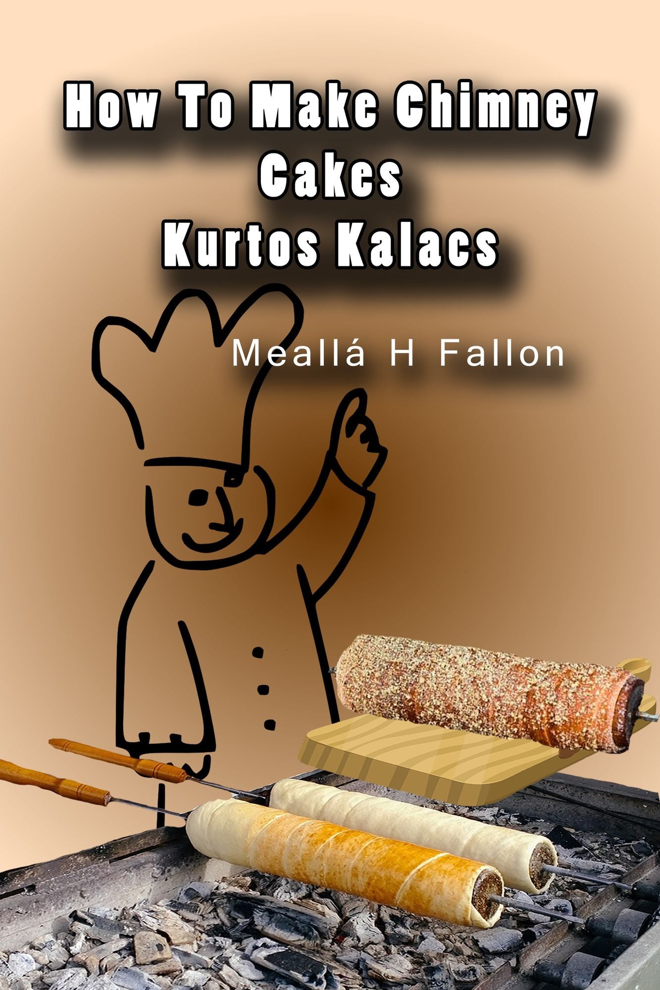 How To Make Chimney Cakes: Kurtos Kalacs