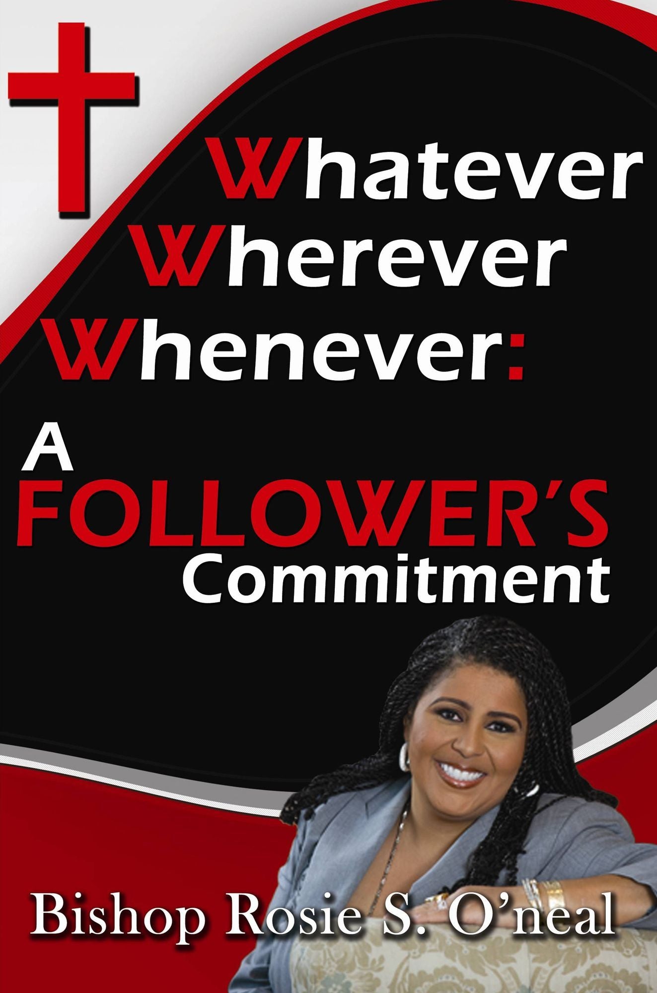 Whatever, Wherever, Whenever: A FOLLOWER'S Commitment