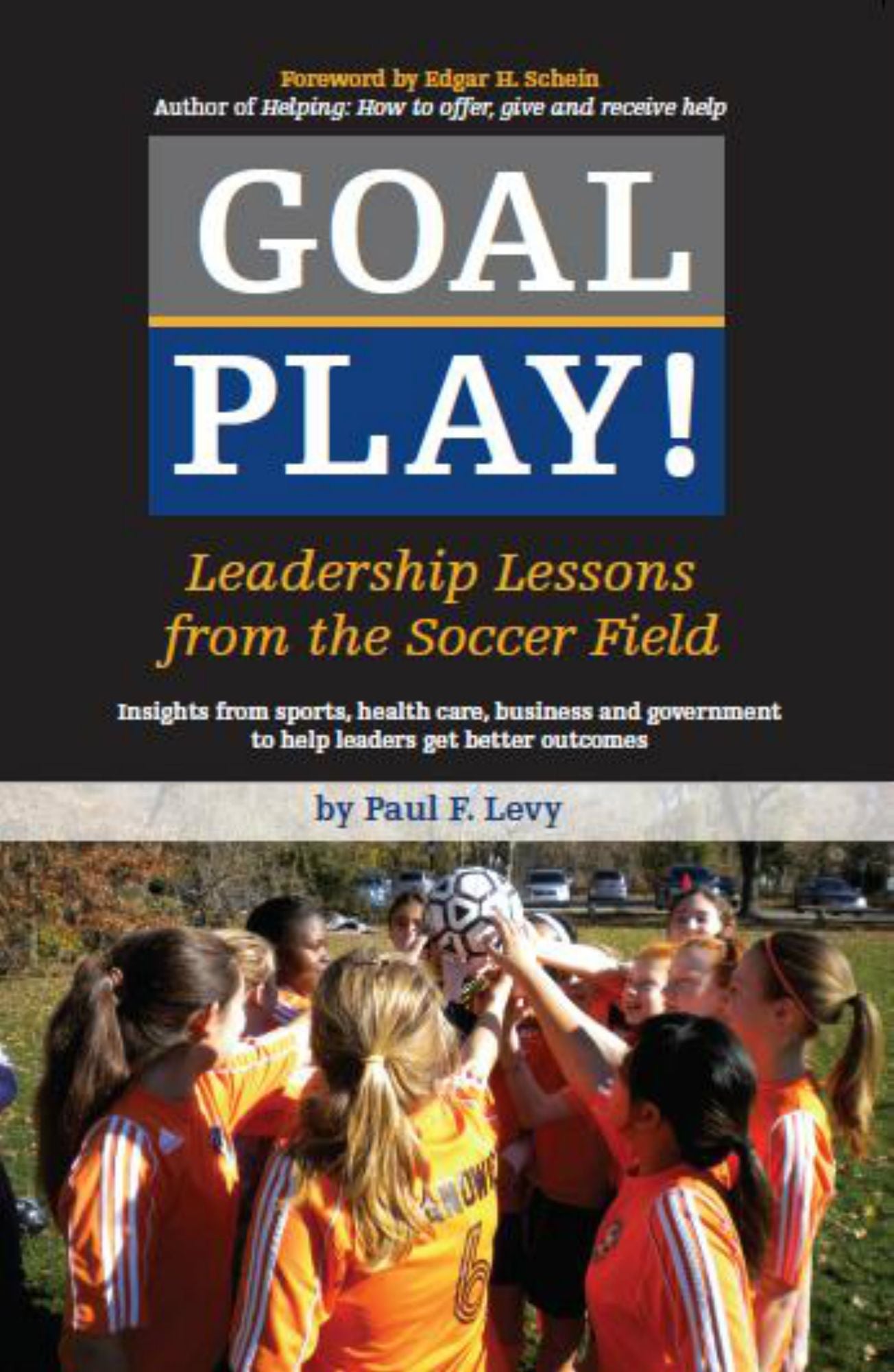 Goal Play! Leadership Lessons from the Soccer Field