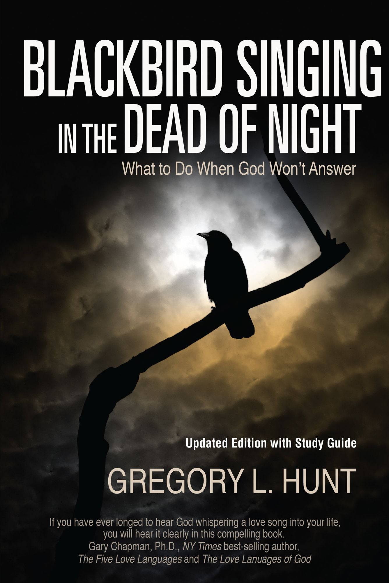 Blackbird Singing in the Dead of Night: What to do When God Won't Answer (Updated Edition with Study Guide)