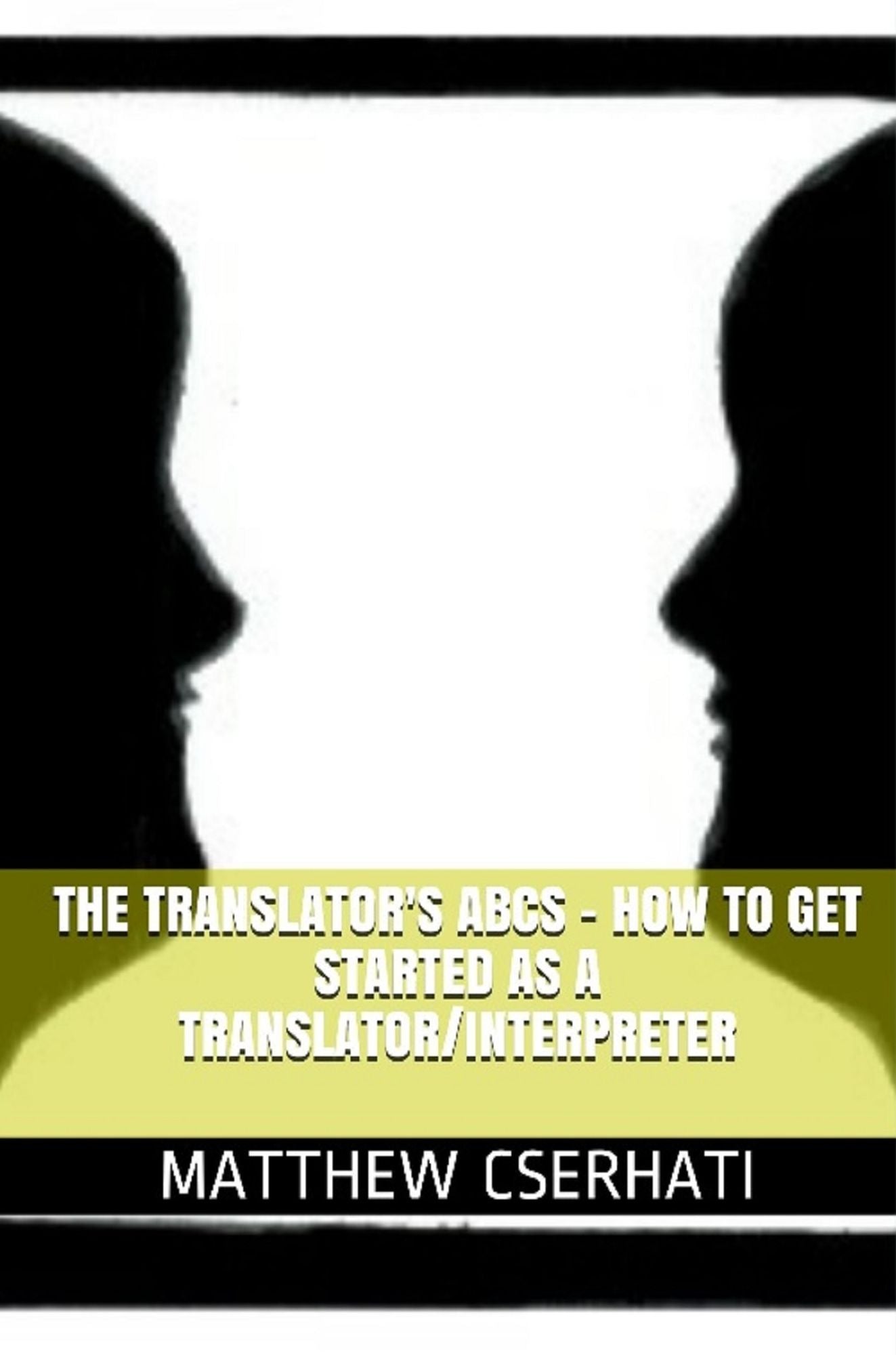 The translator's ABCs: how to get started as a translator/interpreter