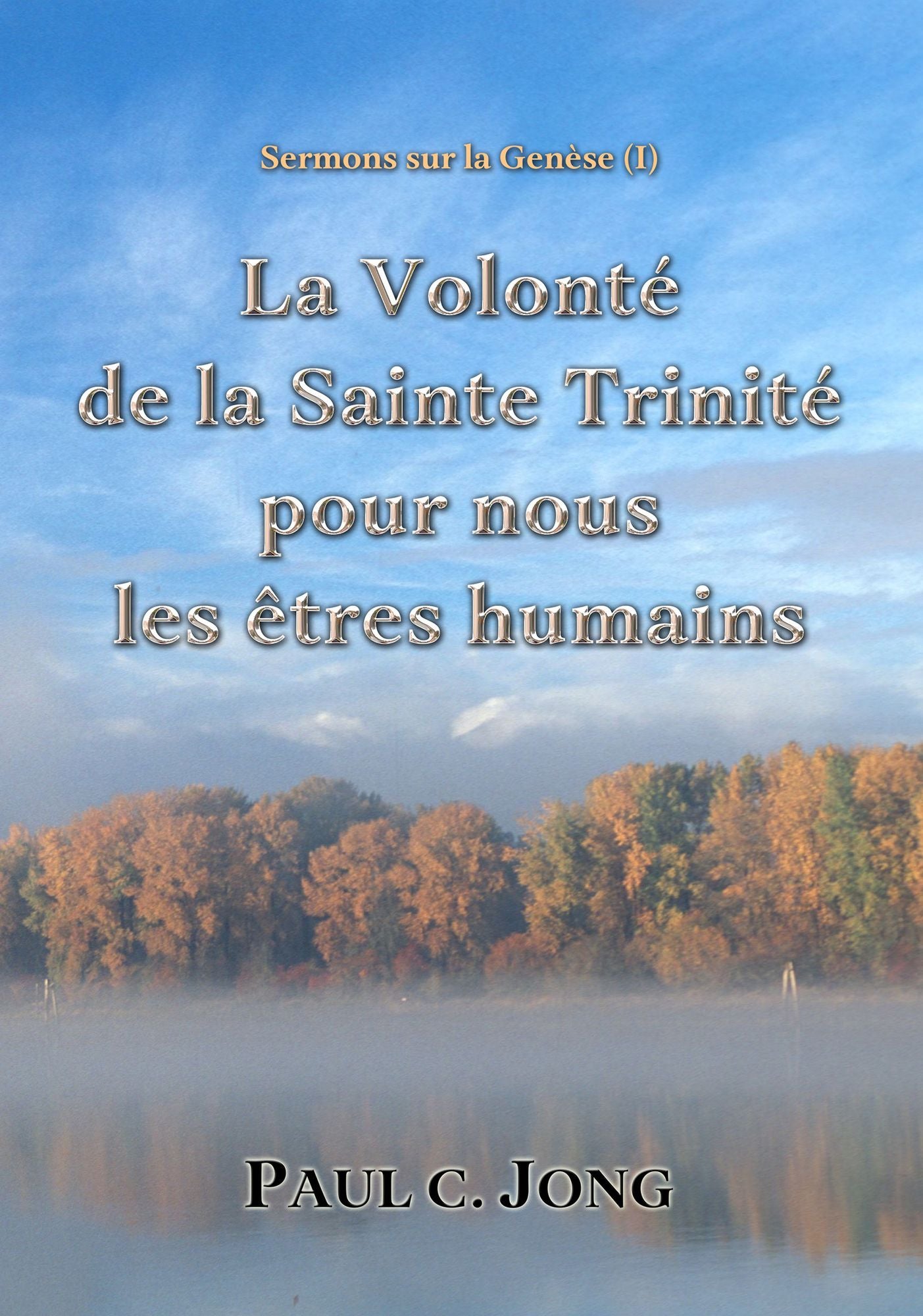 Sermons sur la Genèse (I) - La Volonté de la Sainte Trinité pour les Êtres Humains