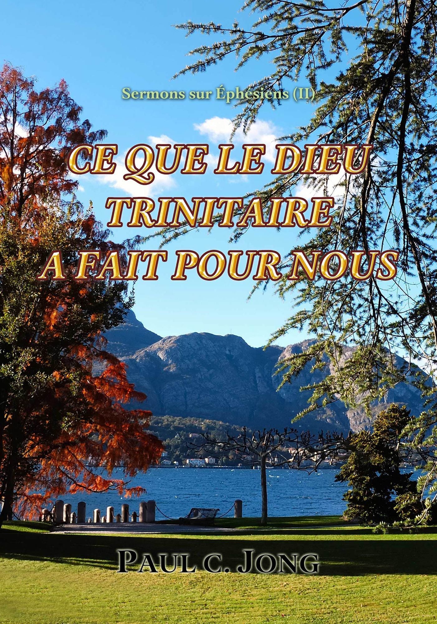 Sermons sur Ephésiens (II) - CE QUE LE DIEU TRINITAIRE A FAIT POUR NOUS