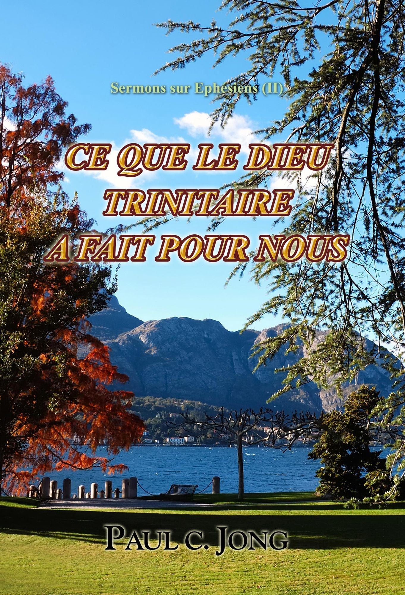 Sermons sur Ephésiens (II) - CE QUE LE DIEU TRINITAIRE A FAIT POUR NOUS