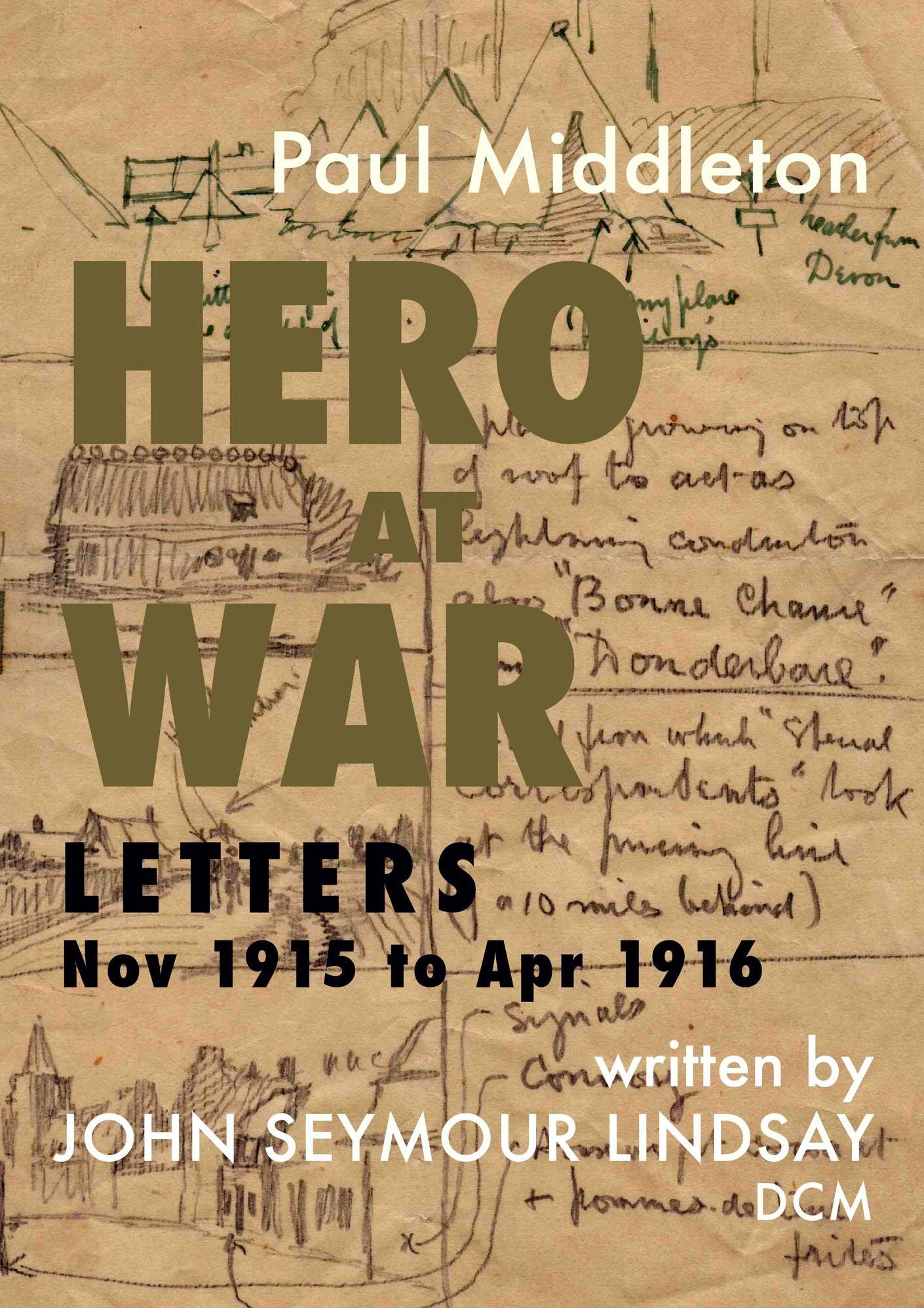 Hero at War: Letters Nov 1915 to Apr 1916