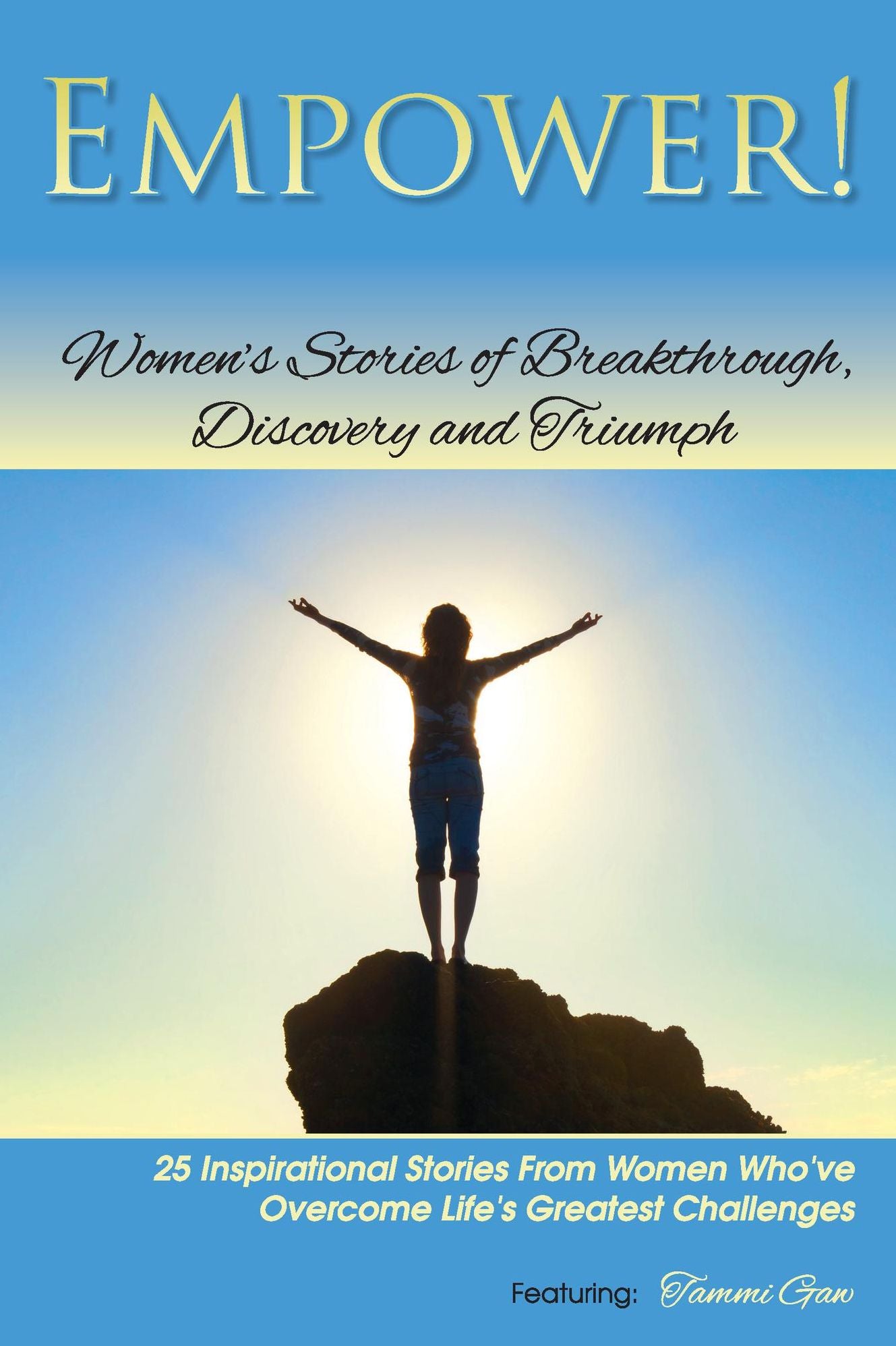 EMPOWER! Women's Stories of Breakthrough, Discovery, and Triumph