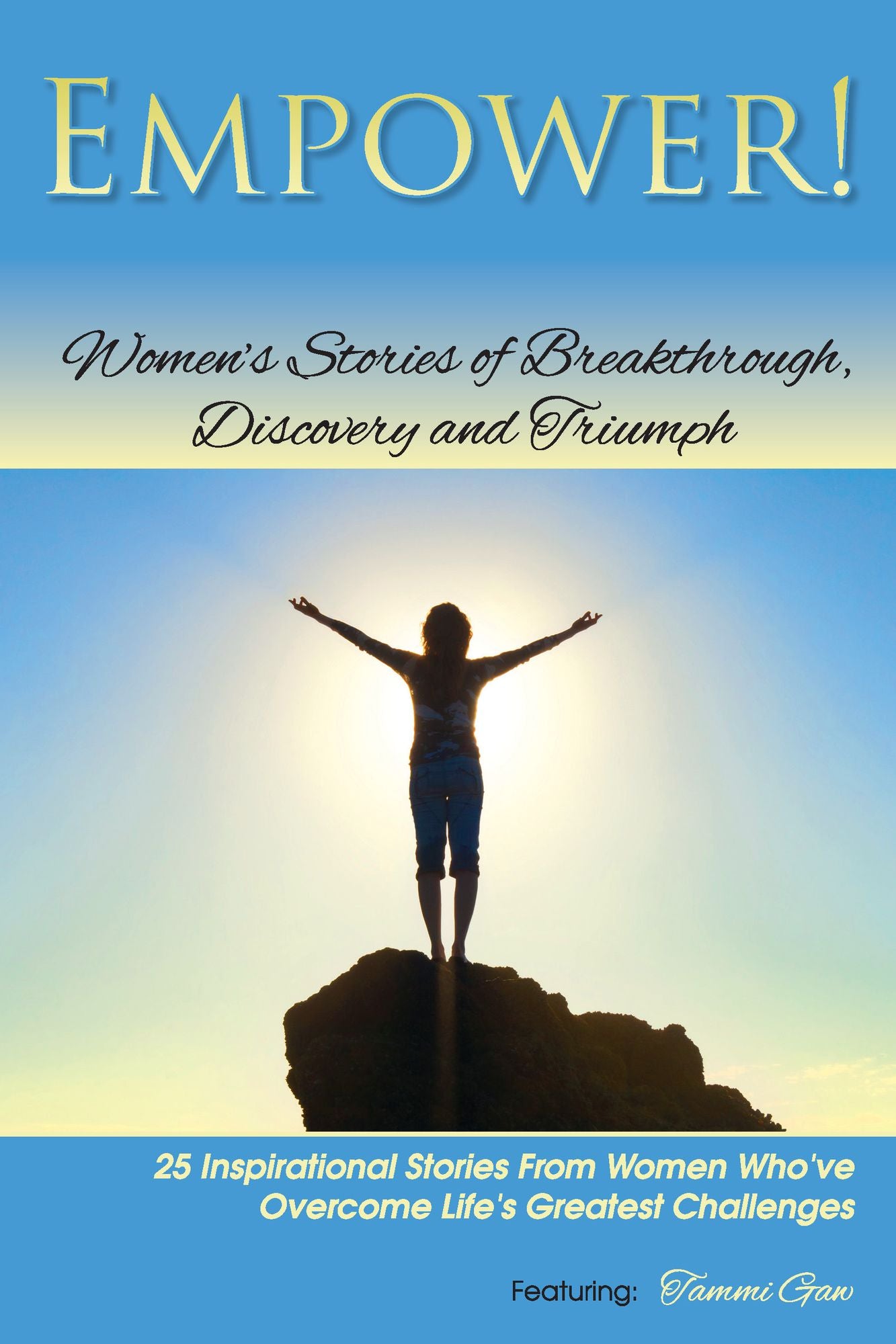 EMPOWER! Women's Stories of Breakthrough, Discovery, and Triumph