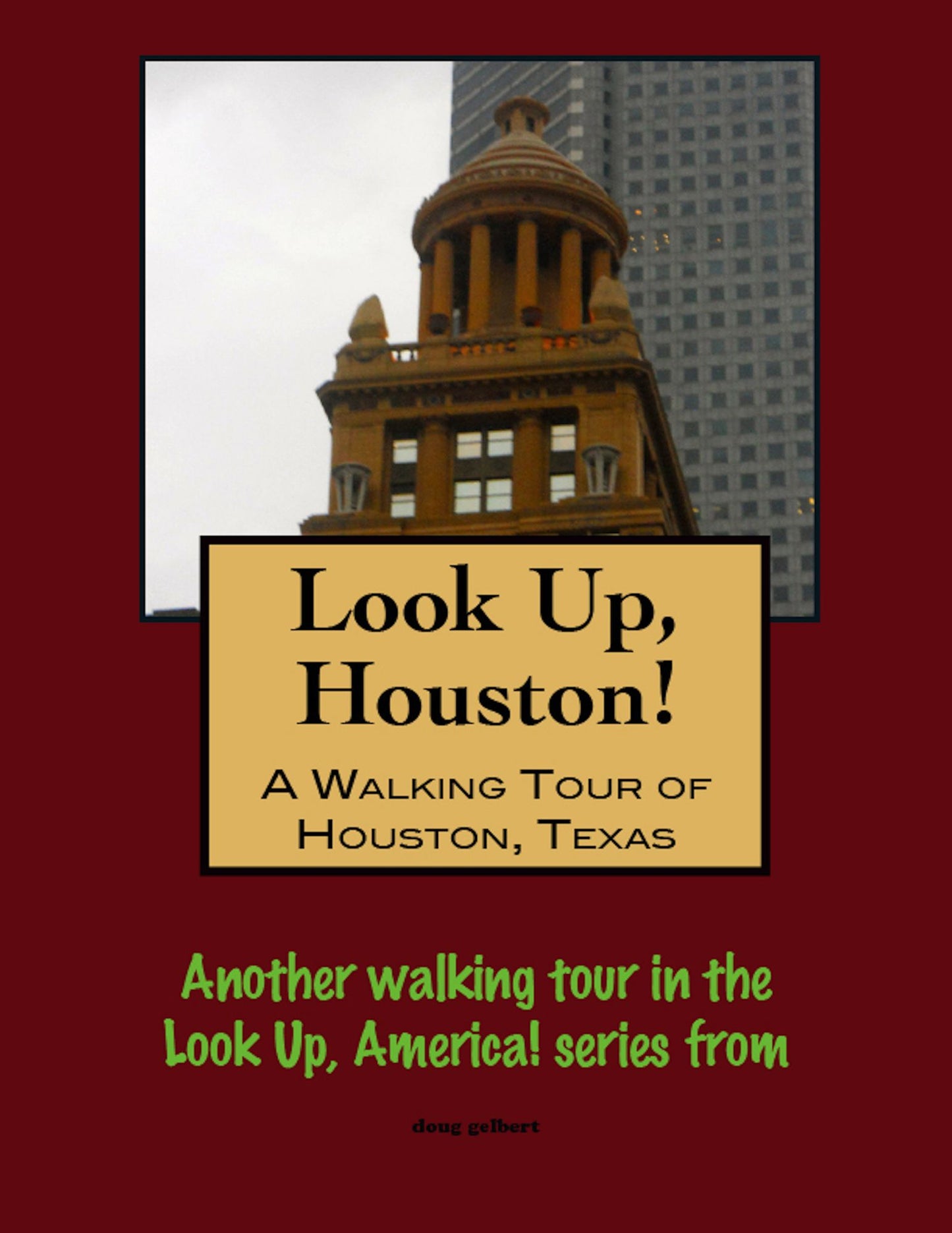 Look Up, Houston! A Walking Tour of Houston, Texas