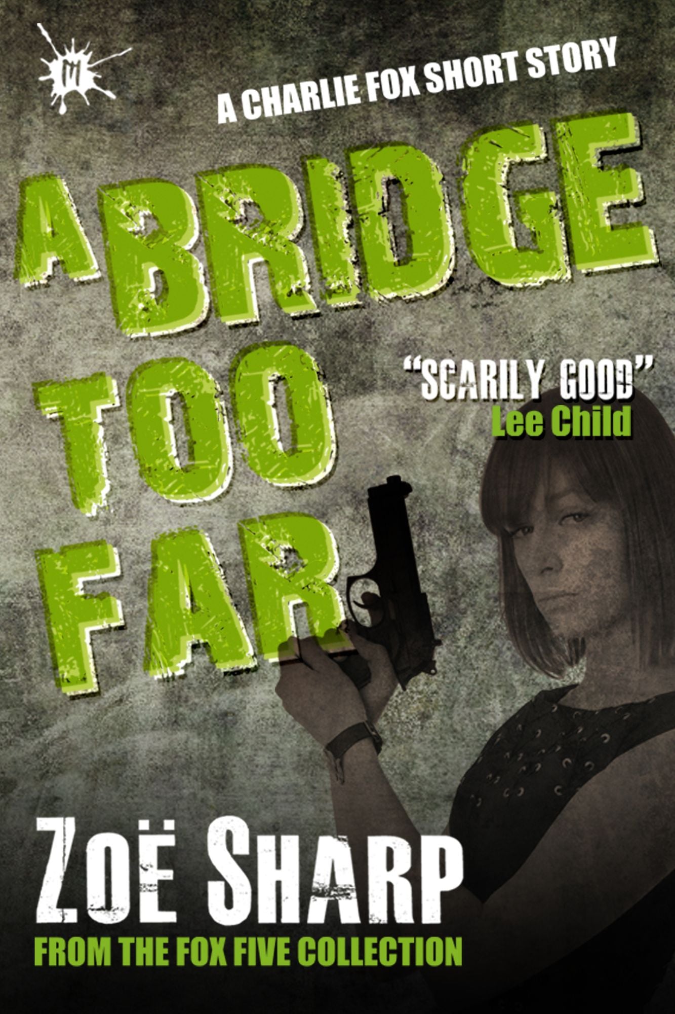 A Bridge Too Far: from the FOX FIVE Charlie Fox short story collection