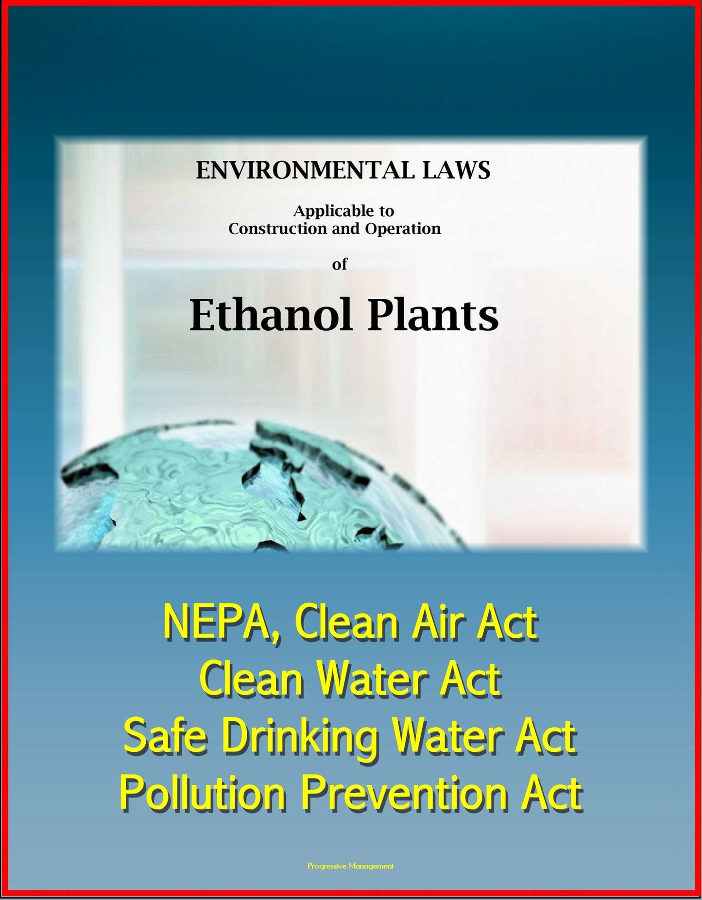 Environmental Laws Applicable to Construction and Operation of Ethanol Plants: NEPA, Clean Air Act, Clean Water Act, Safe Drinking Water Act, Pollution Prevention Act